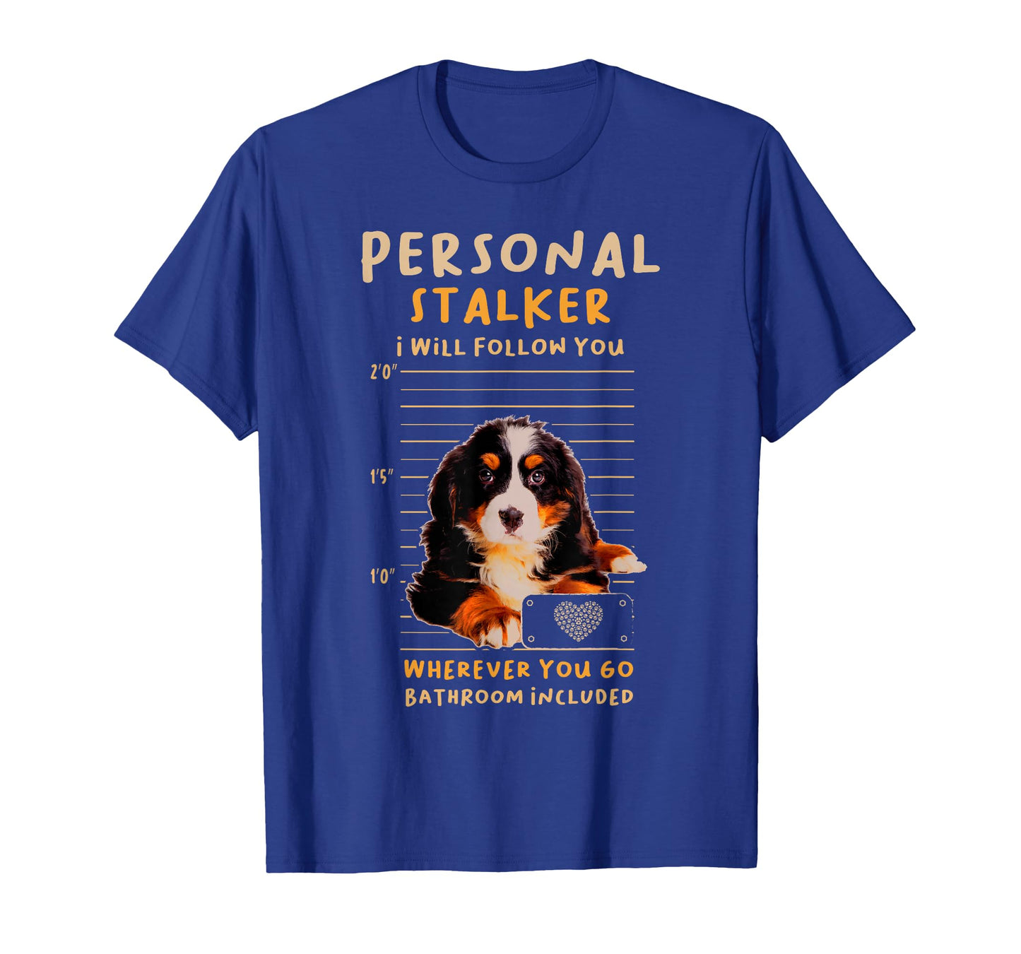 Personal Stalker Bernese Mountain for a Dog Lover T-Shirt