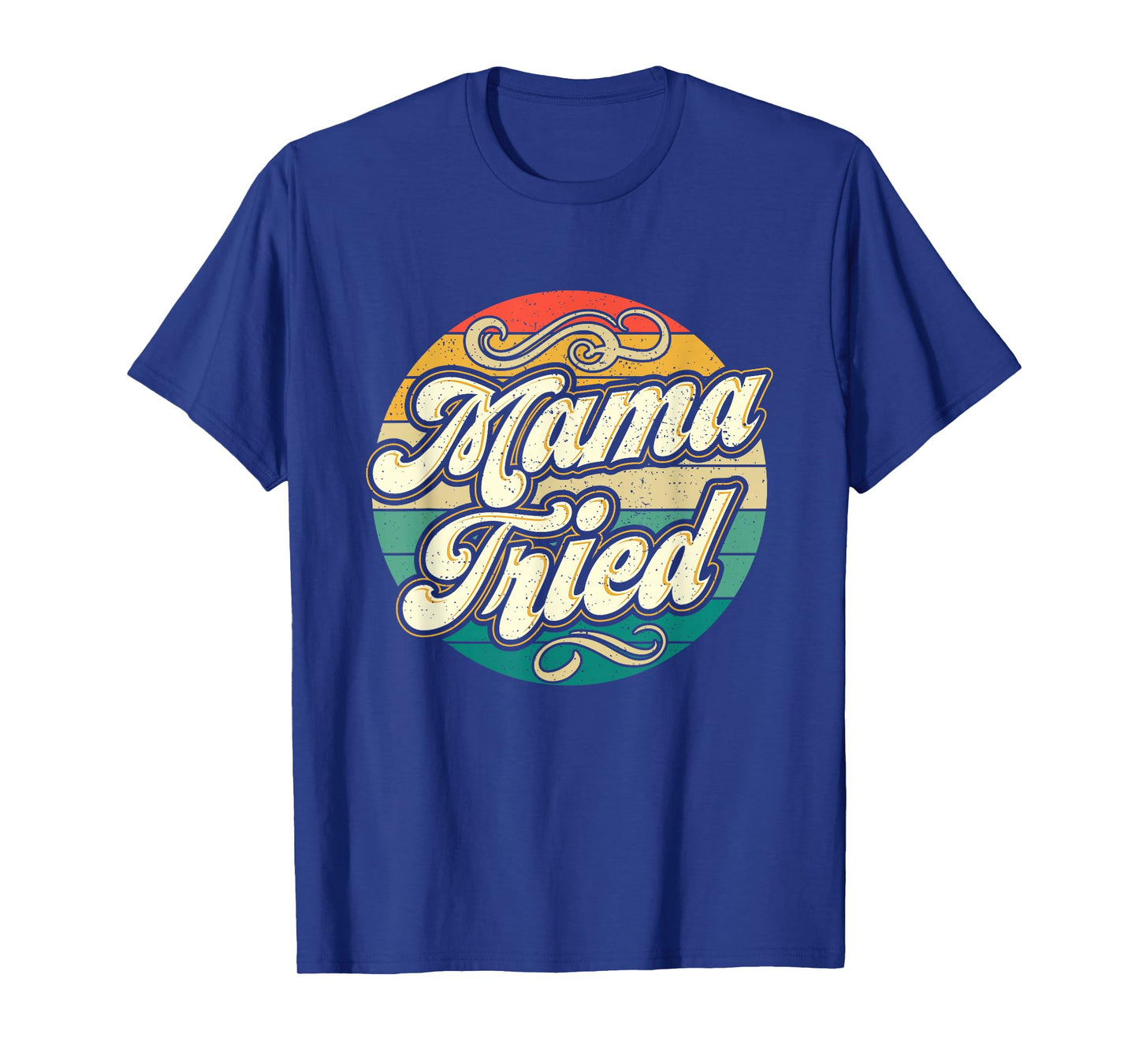 Mama Tried Funny Mom Life Retro Vintage Humor T-Shirt