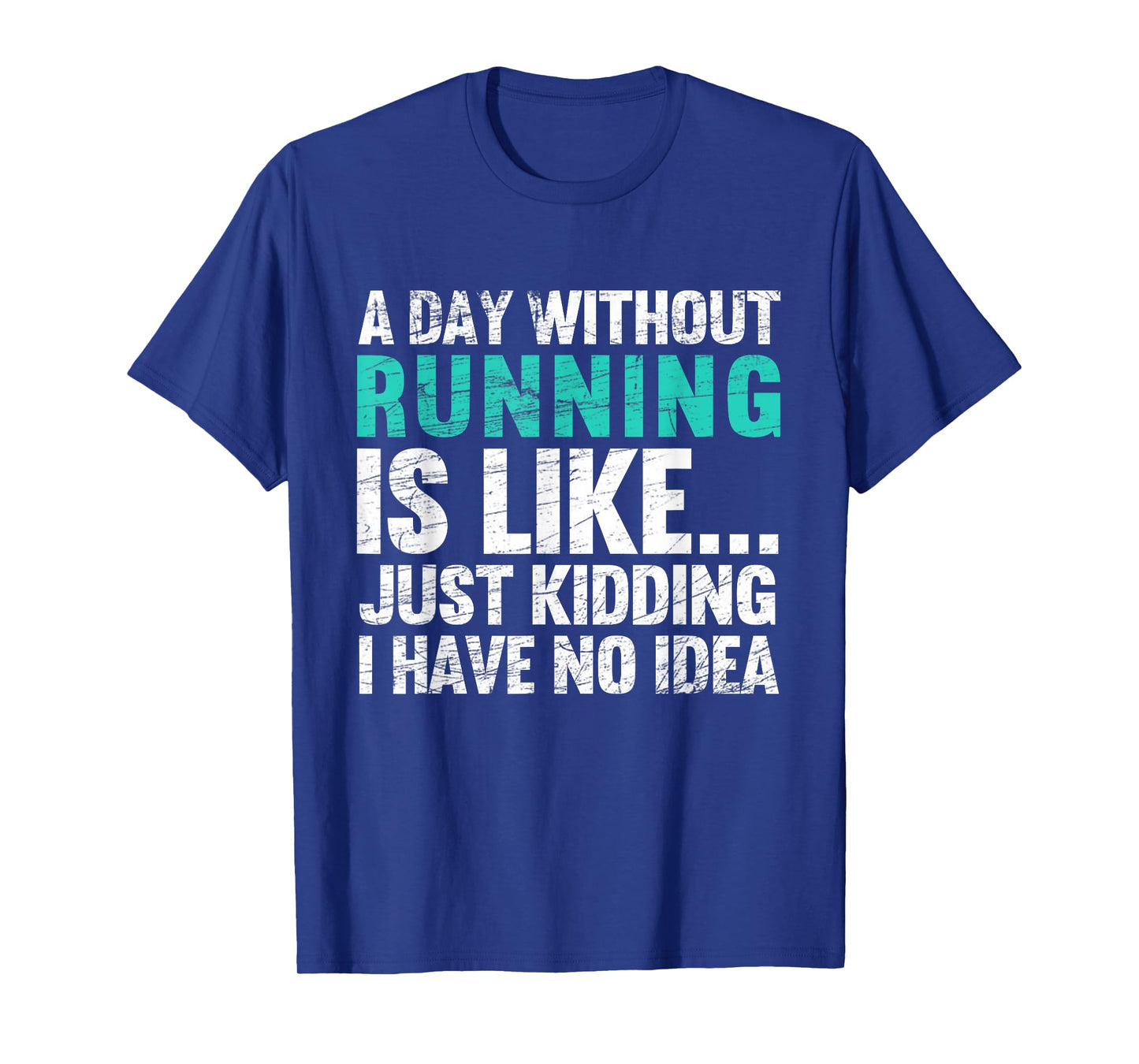 A Day Without Running Is Funny Running Runner T-Shirt