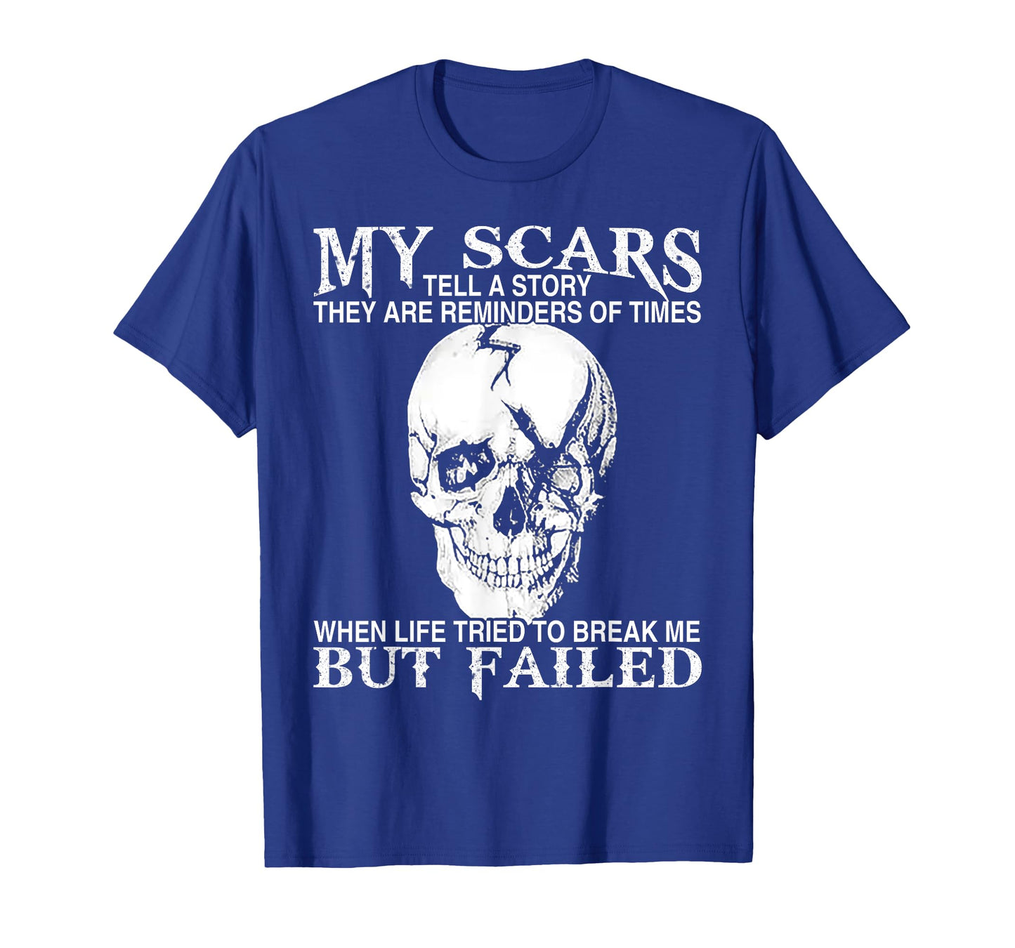 Skull My Scars Tell A Story They Are Reminders Of Times When T-Shirt