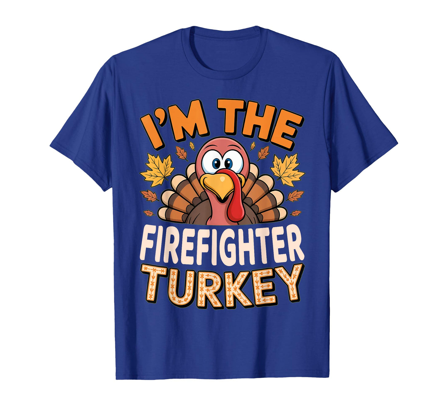 Thanksgiving Matching I'm The Firefighter Turkey T-Shirt