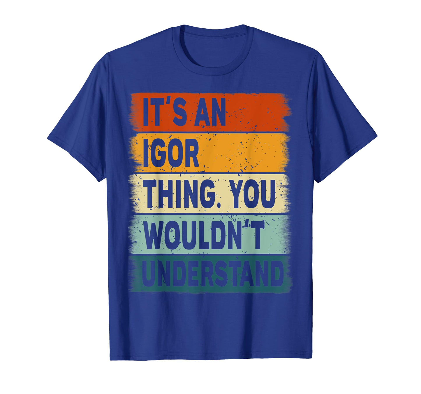 Mens It's an Igor Thing - Igor Name Personalized T-Shirt