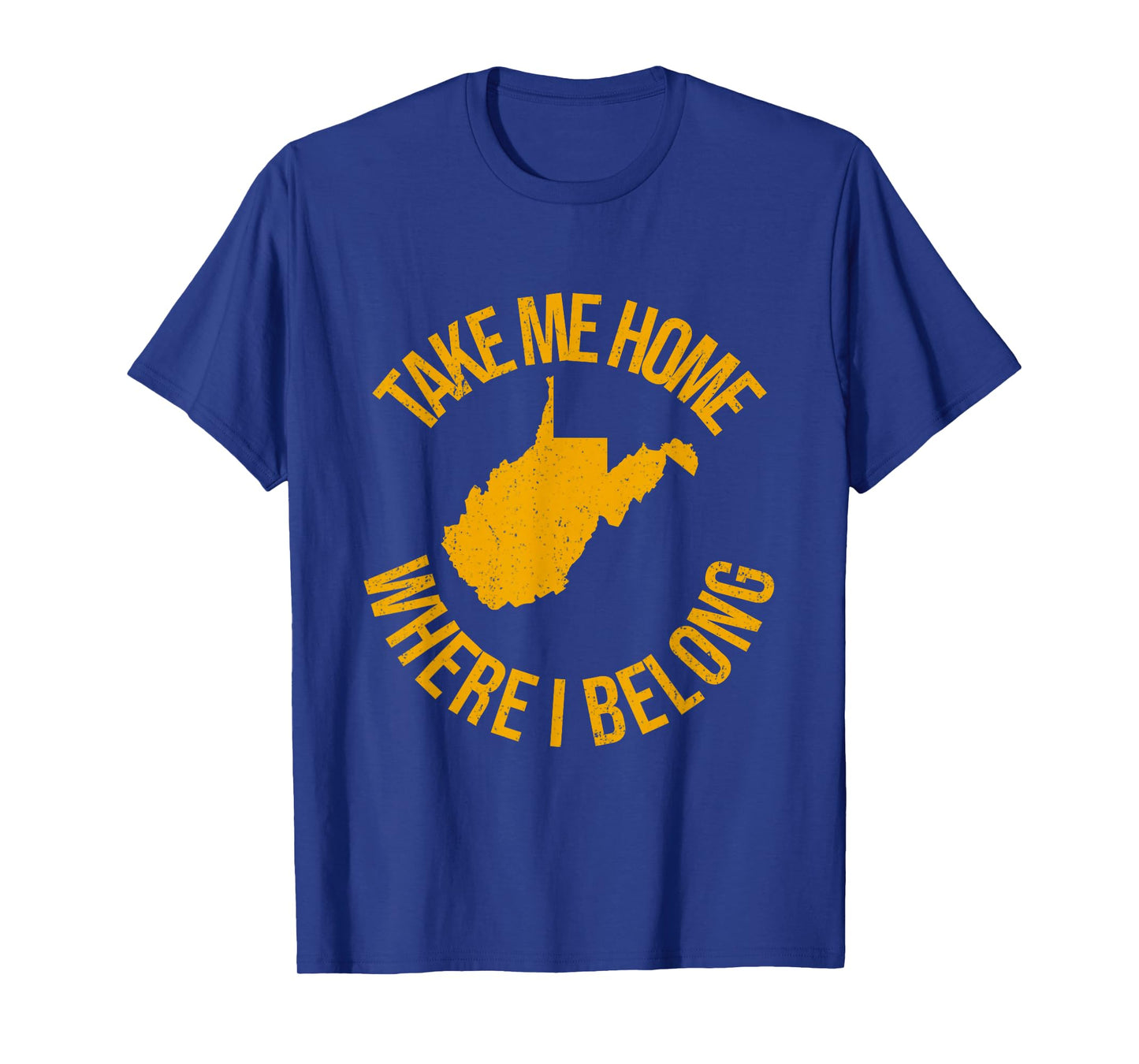 Take Me Home WV - Mountain Lovers Belong in WV T-Shirt