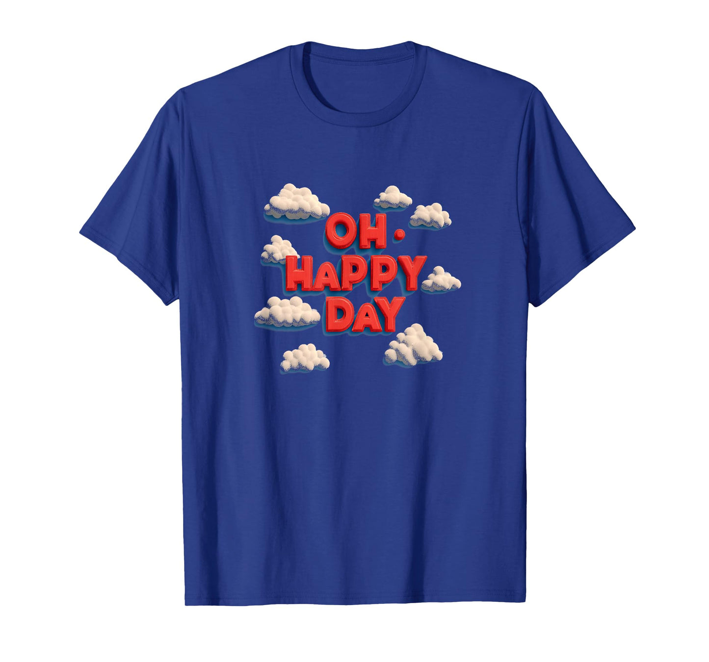 Oh Happy Day with Clouds for a Funny Look T-Shirt