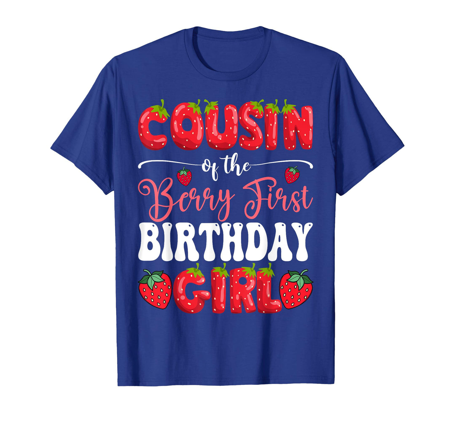 Cousin Of Berry First Birthday Girl Strawberry 1St Bday T-Shirt