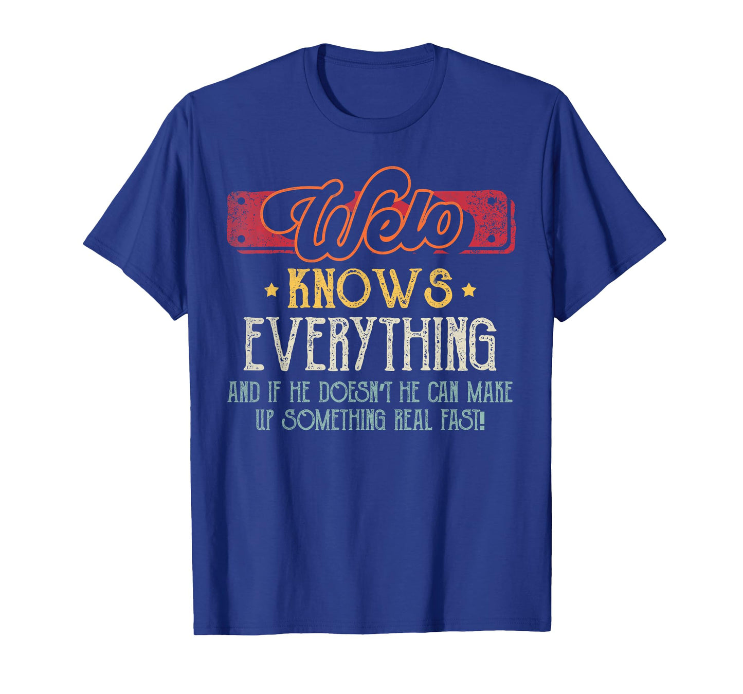 Welo Knows Everything Funny Welo Fathers Day From Son T-Shirt