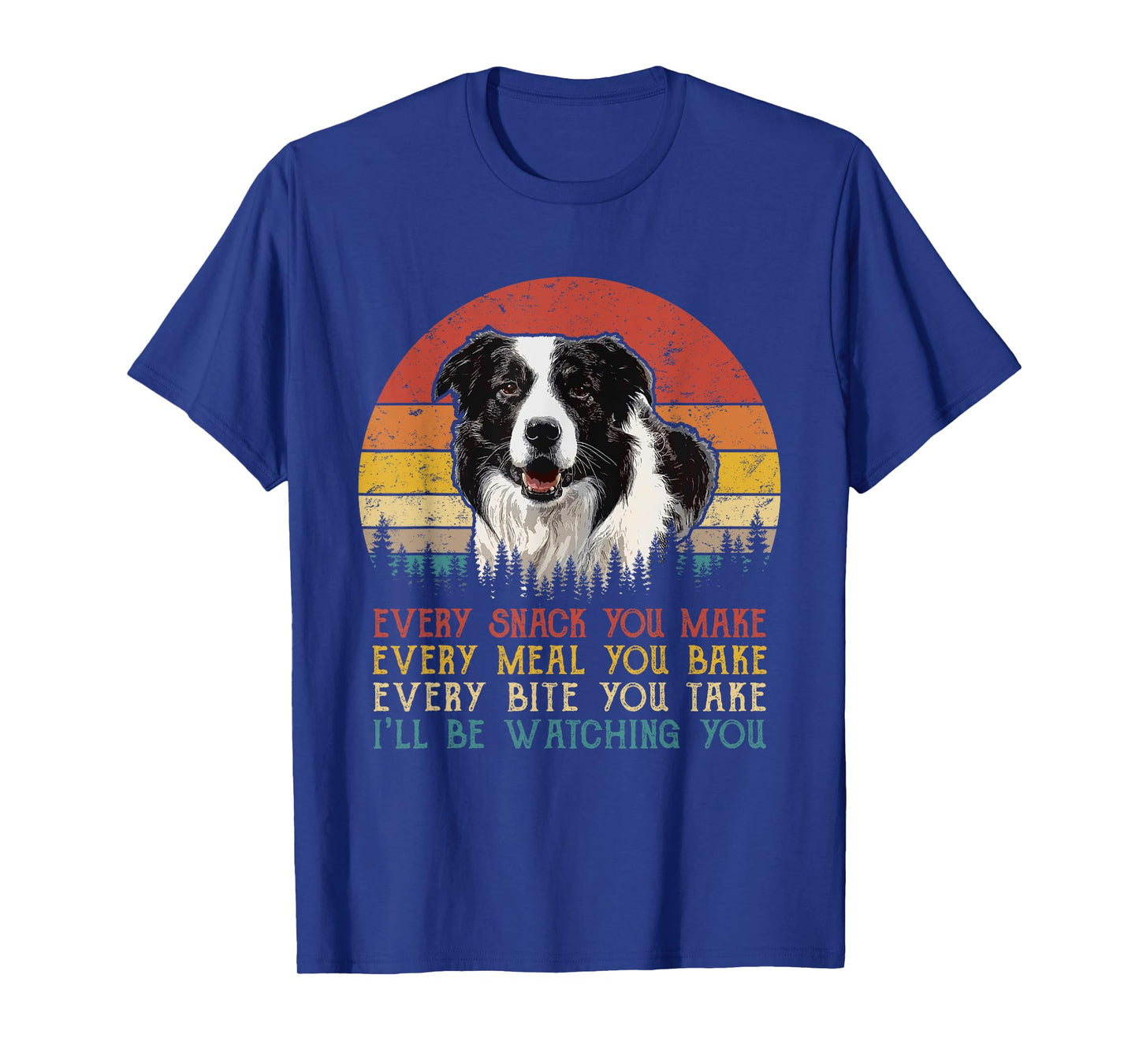 Every Snack You Make Border Collie Shirt Funny Dog Lover T-Shirt