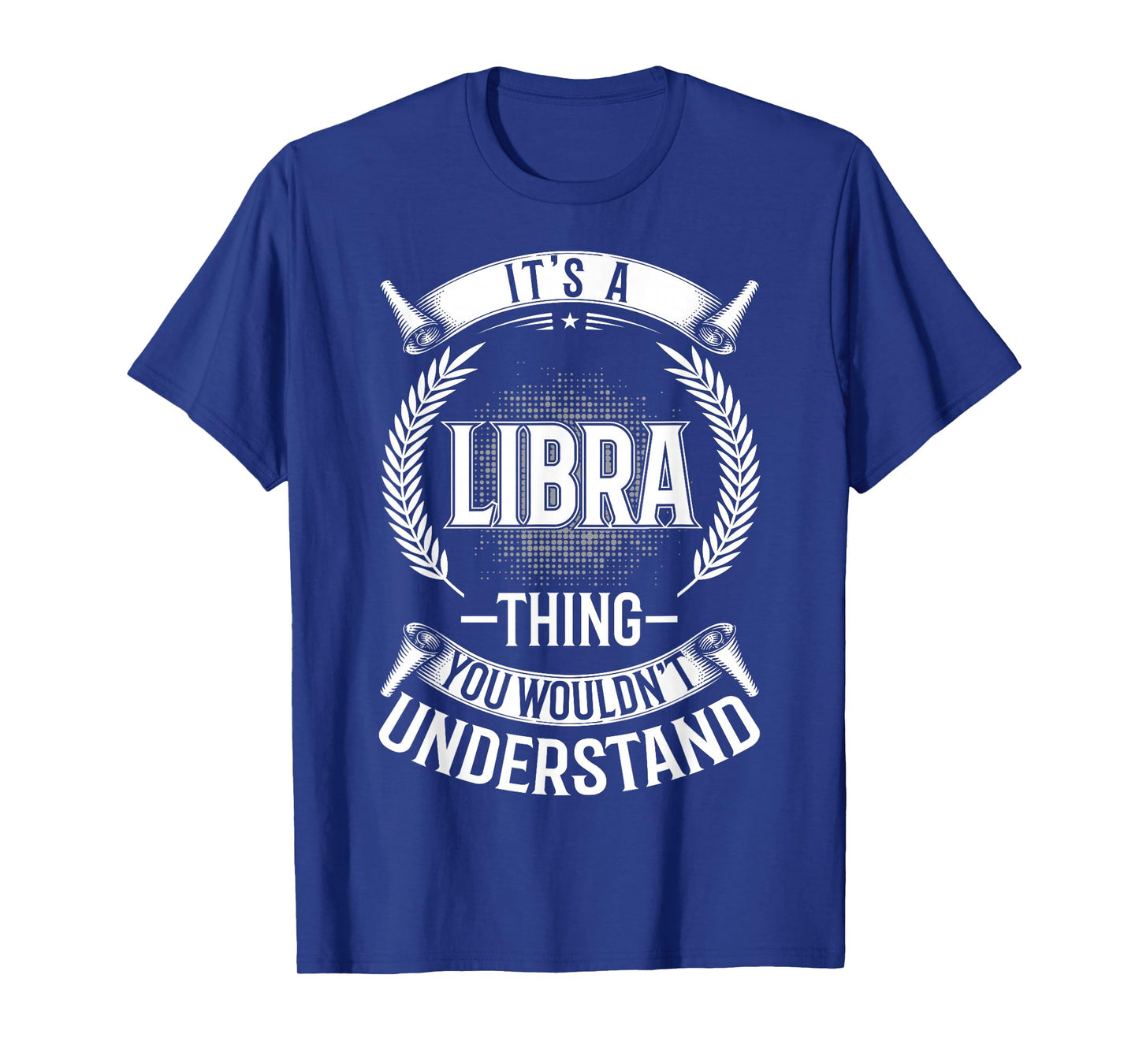 It's Thing You Wouldn't Understand - Libra T-Shirt