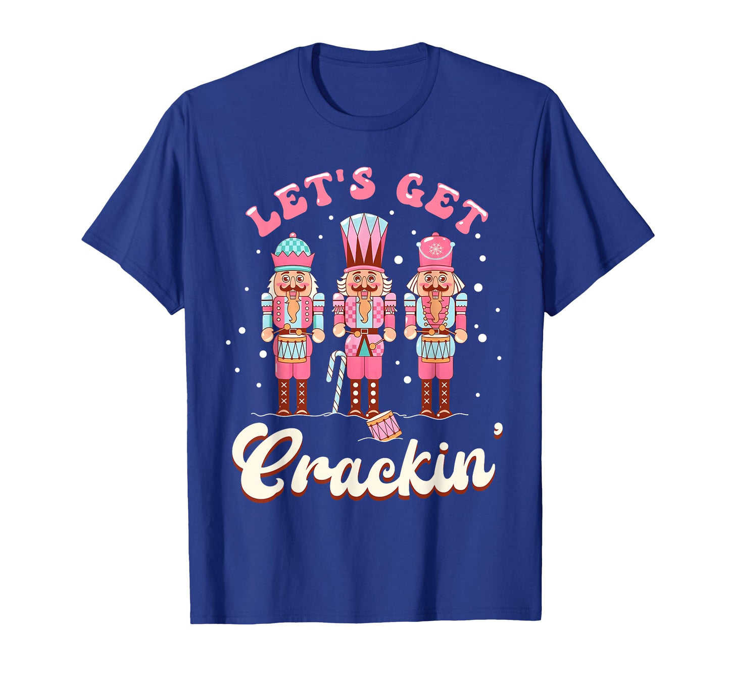 Lets Get Crackin Three Nutcrackers Christmas Men Women Kids T-Shirt