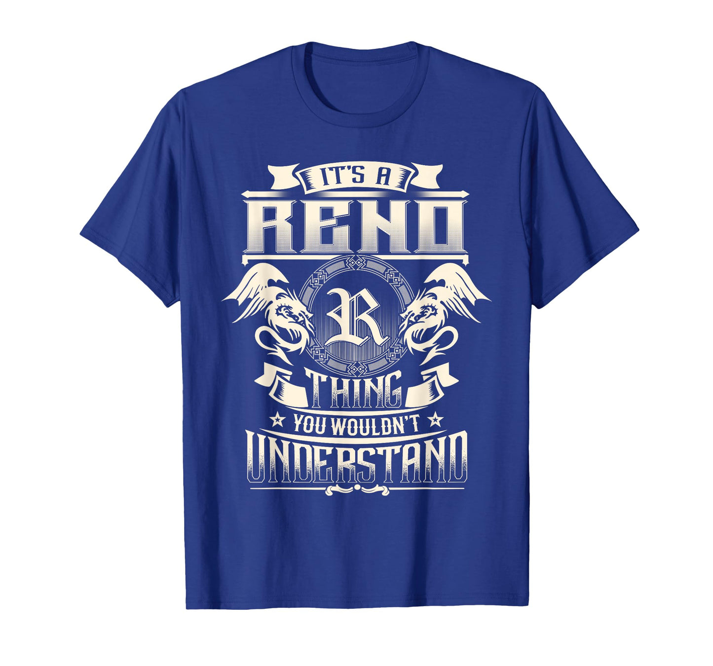It's A RENO Thing You Wouldn't Understand Family Name T-Shirt