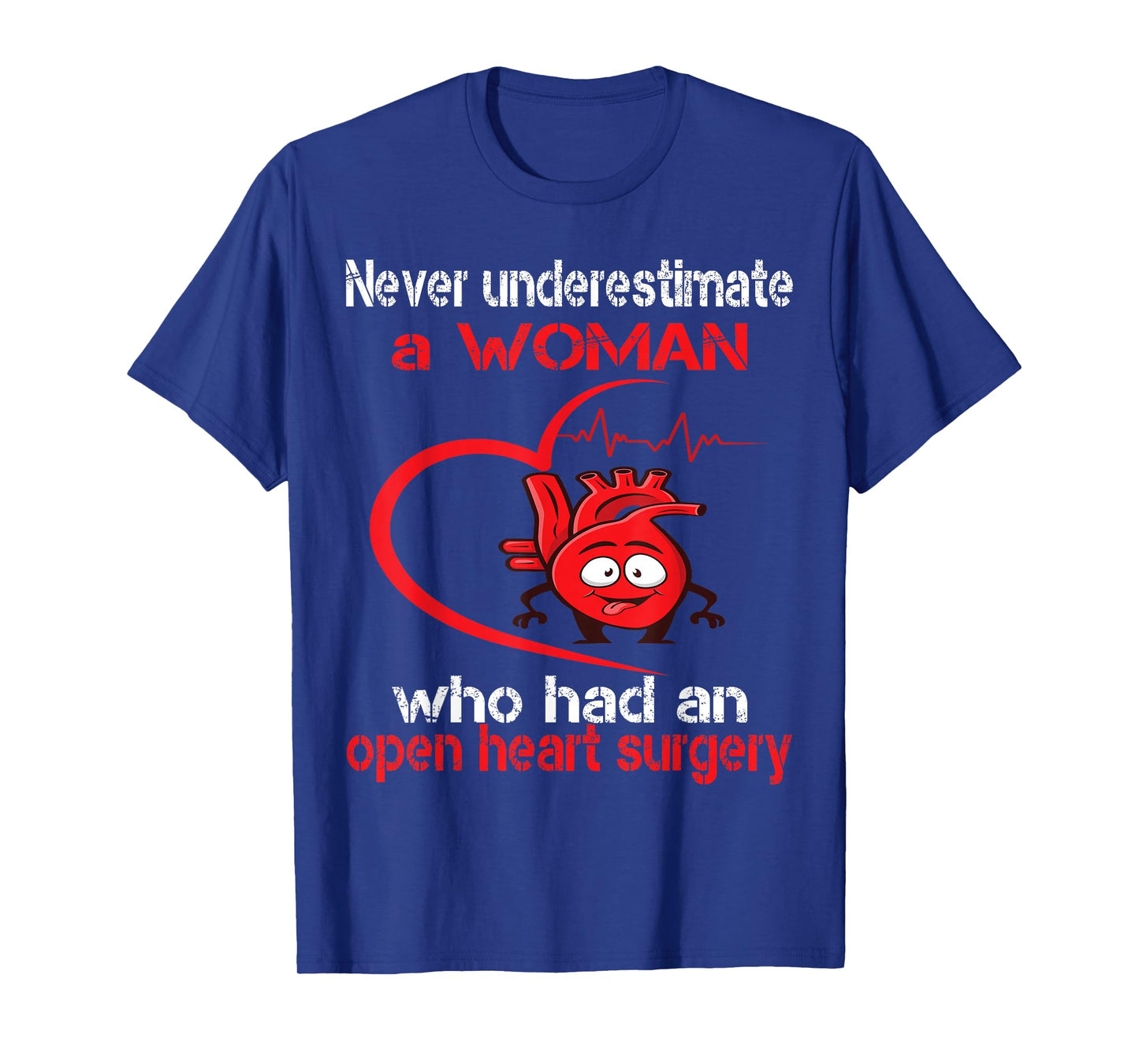 Never underestimate a woman who has surgery on the heart T-Shirt