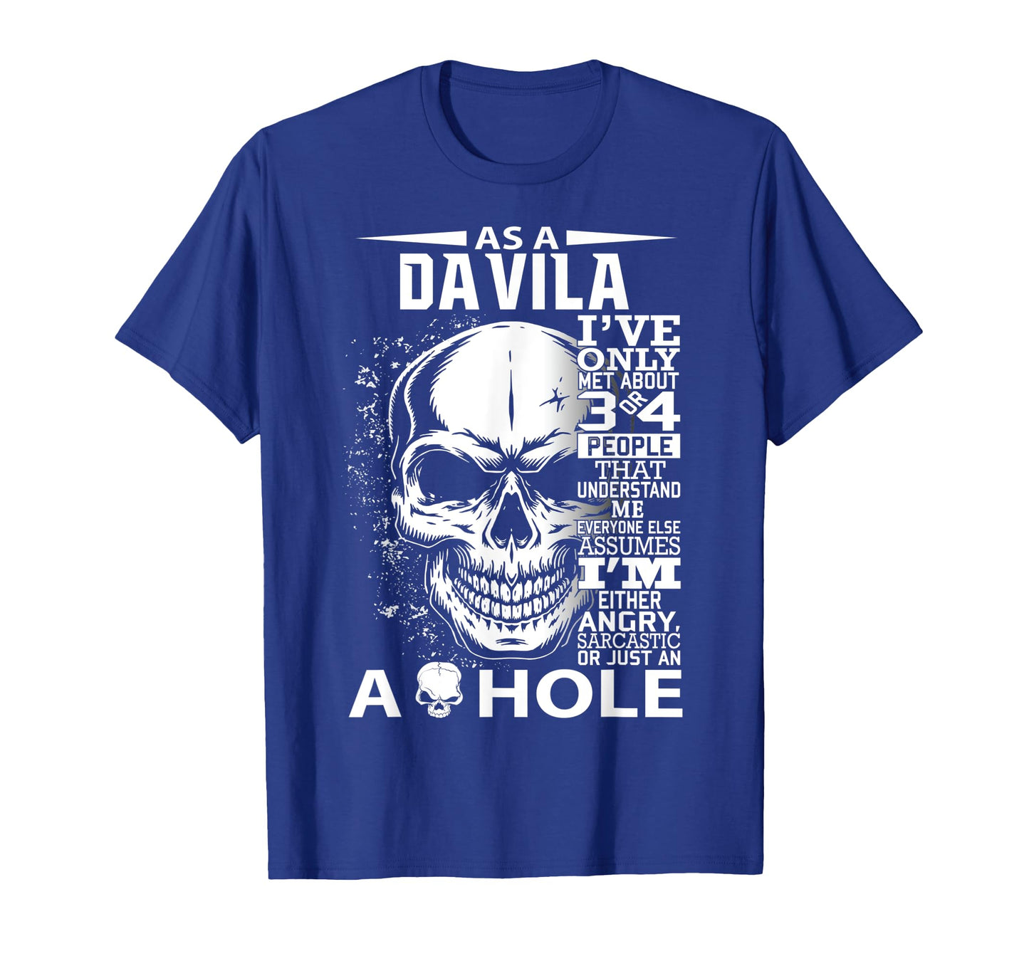 As a DAVILA I've only met about 3 4 people l3 T-Shirt