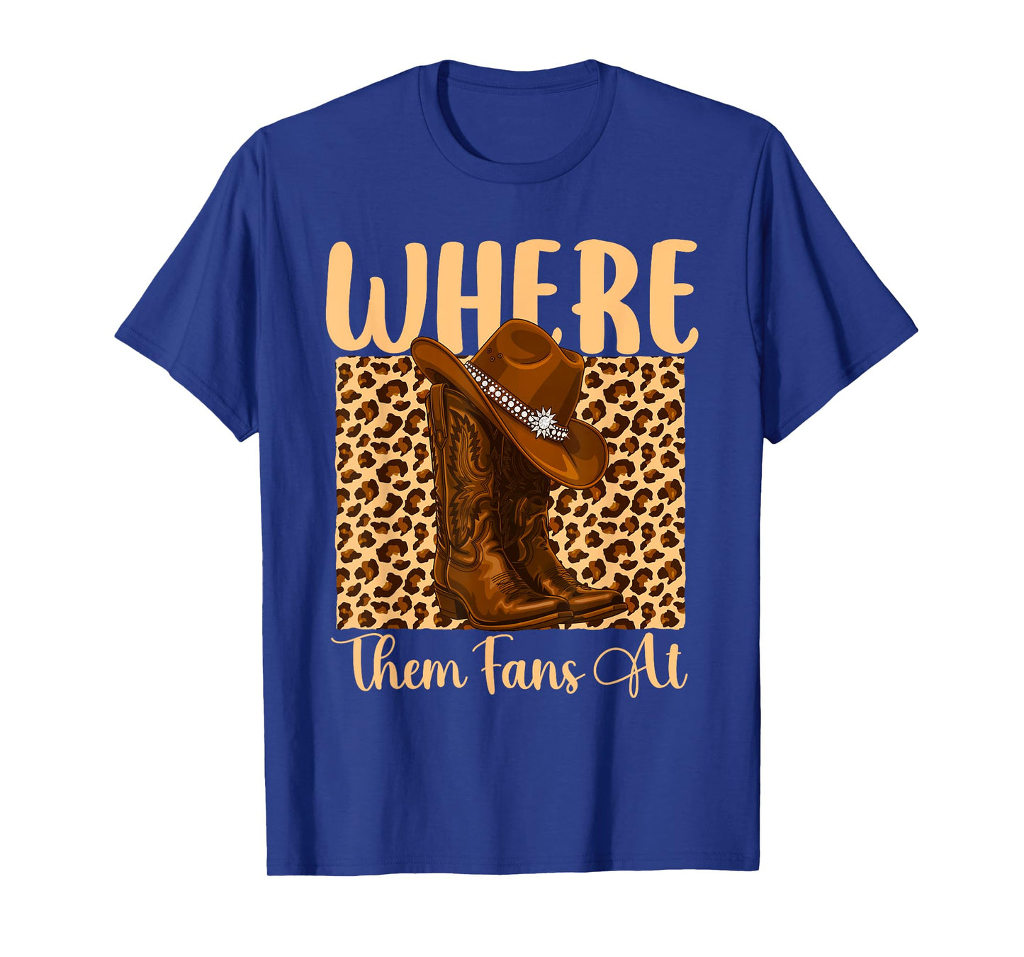 Where Them Fans at - Cowboy Western Cowpoke Country T-Shirt