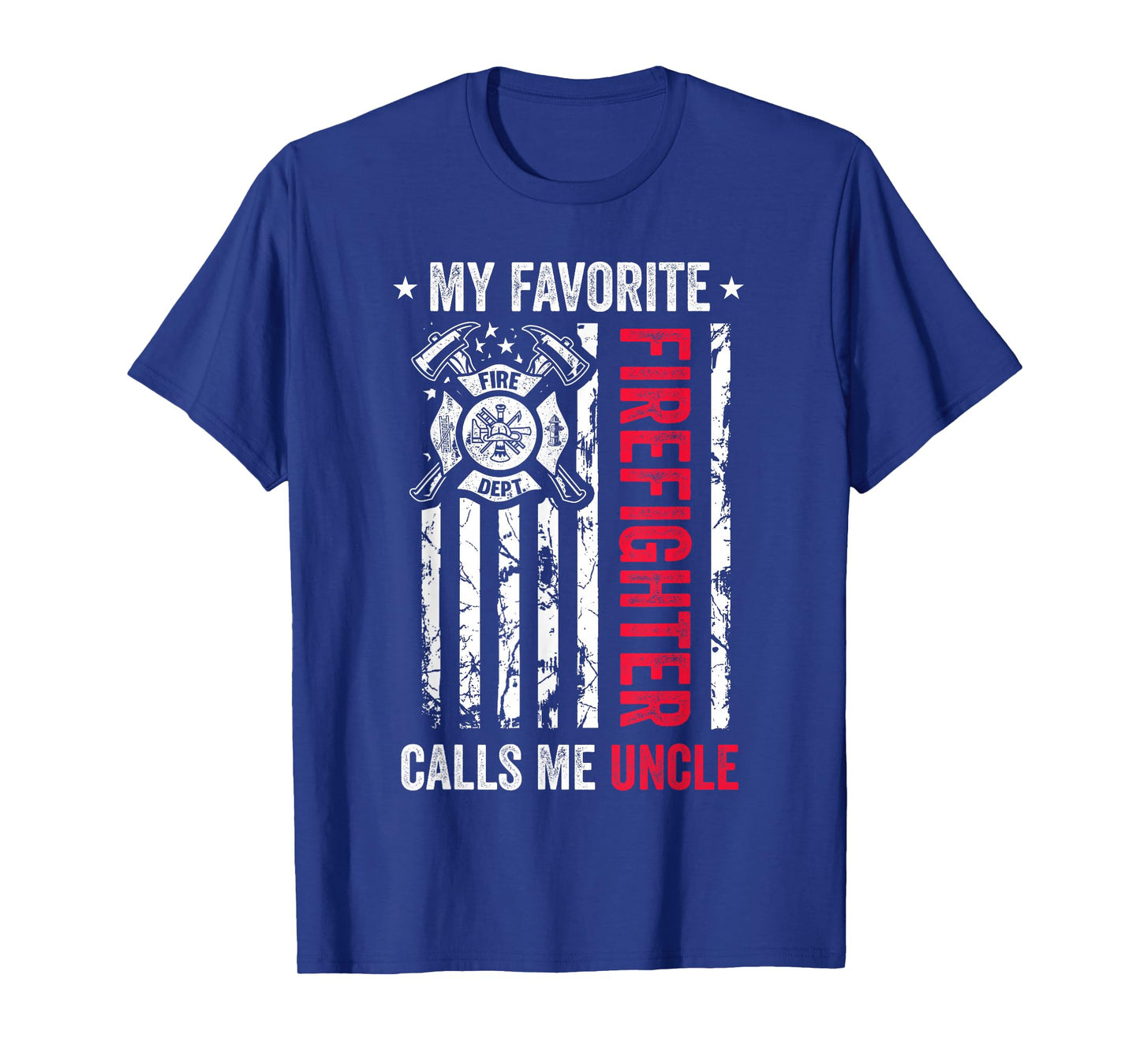 My Favorite Firefighter Calls Me Uncle Firefighter USA Flag T-Shirt