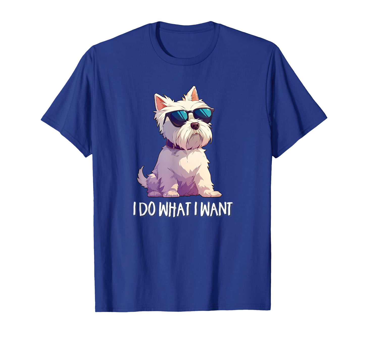 Mens Womens Kids Funny Do What I Want Westie Dog Lover T-Shirt