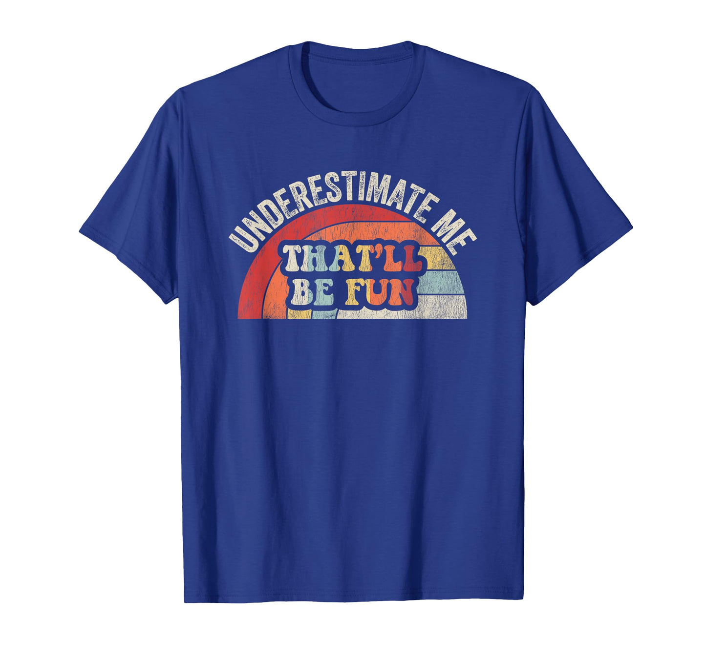Underestimate Me That'll Be Fun Retro Style T-Shirt