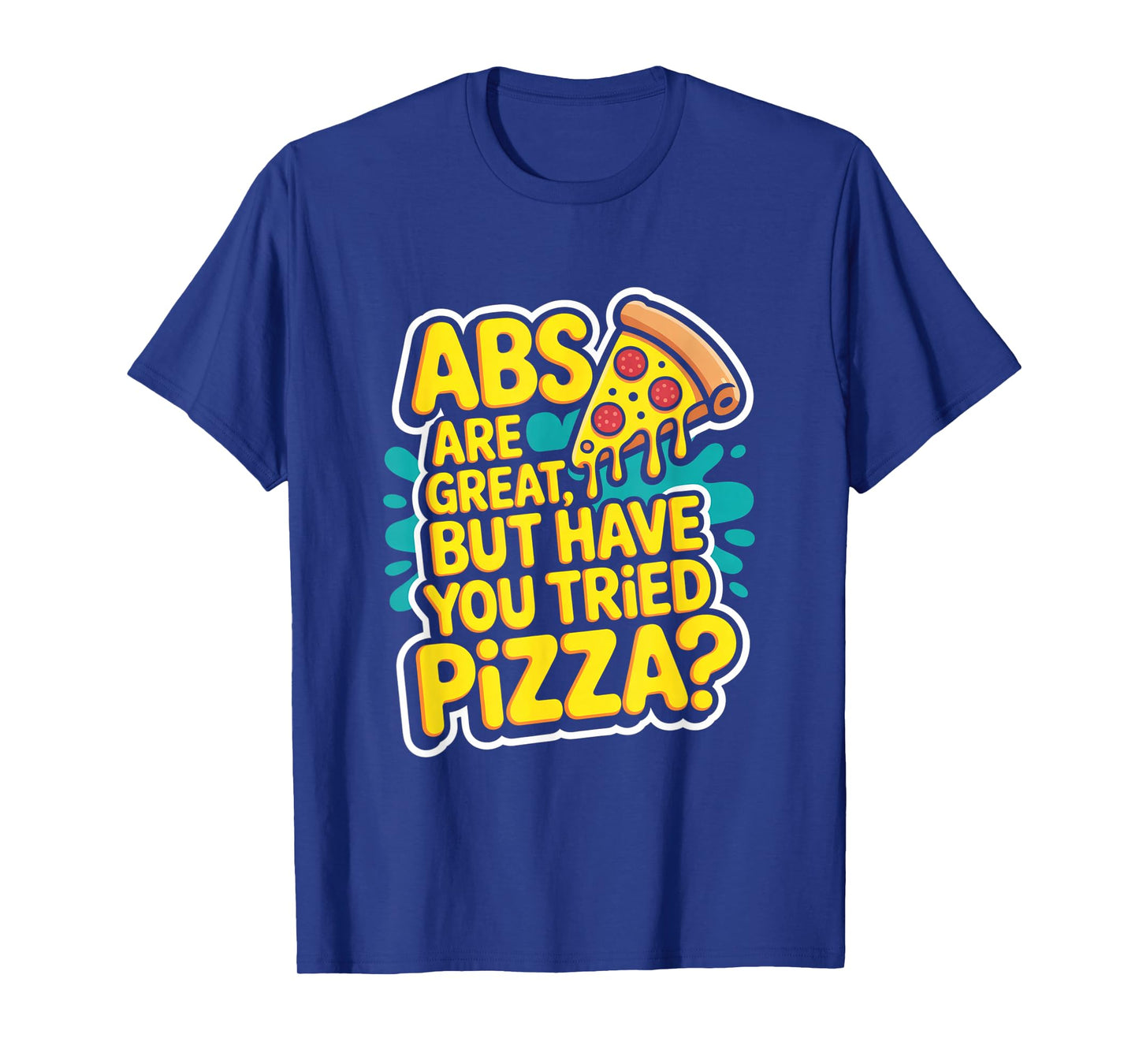 Abs are Great Fitness Funny Workout Gym for Men Women T-Shirt