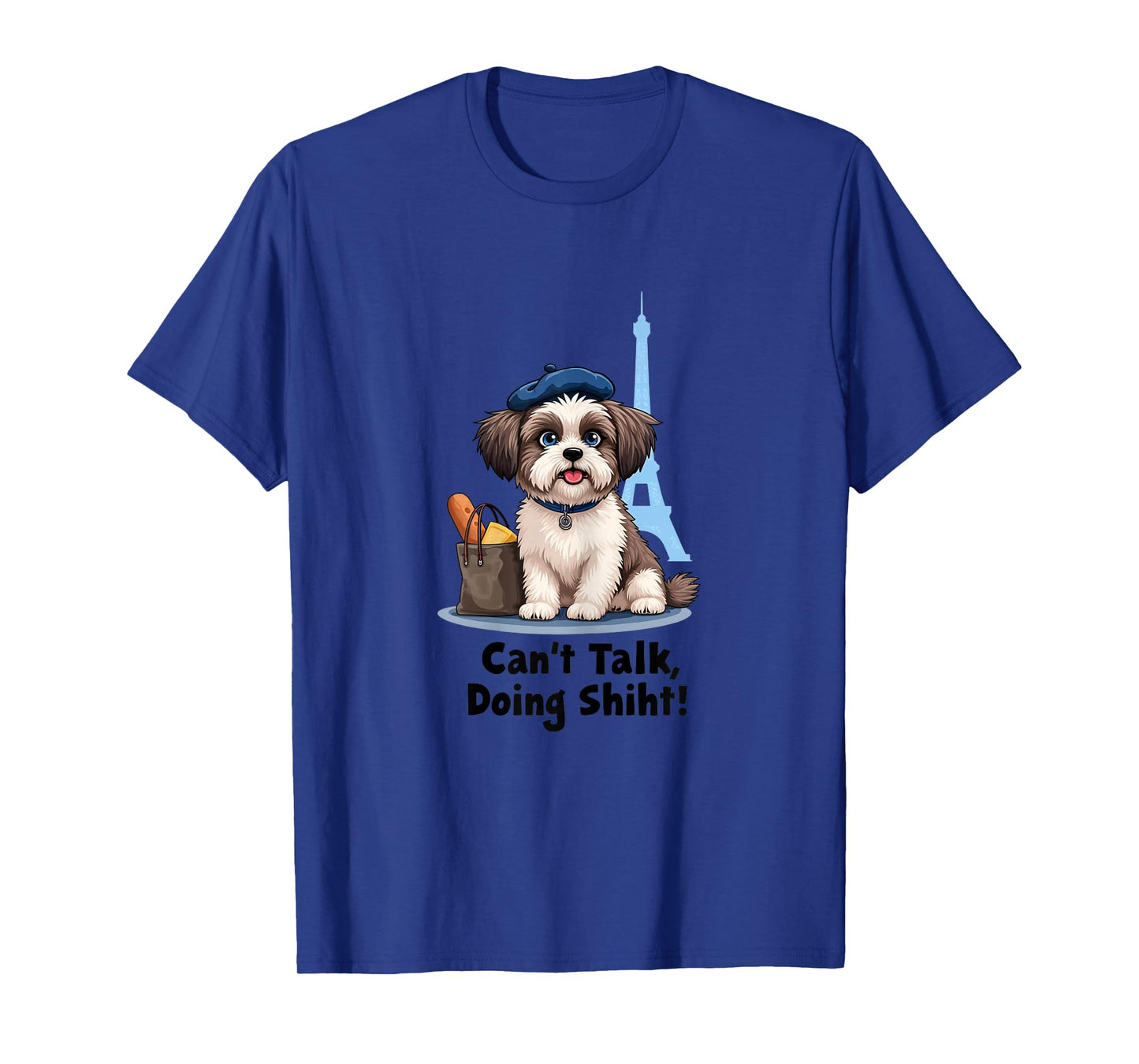 Can't Talk Doing Shiht Paris Shih Tzu Gifts Funny Shih Tzu T-Shirt
