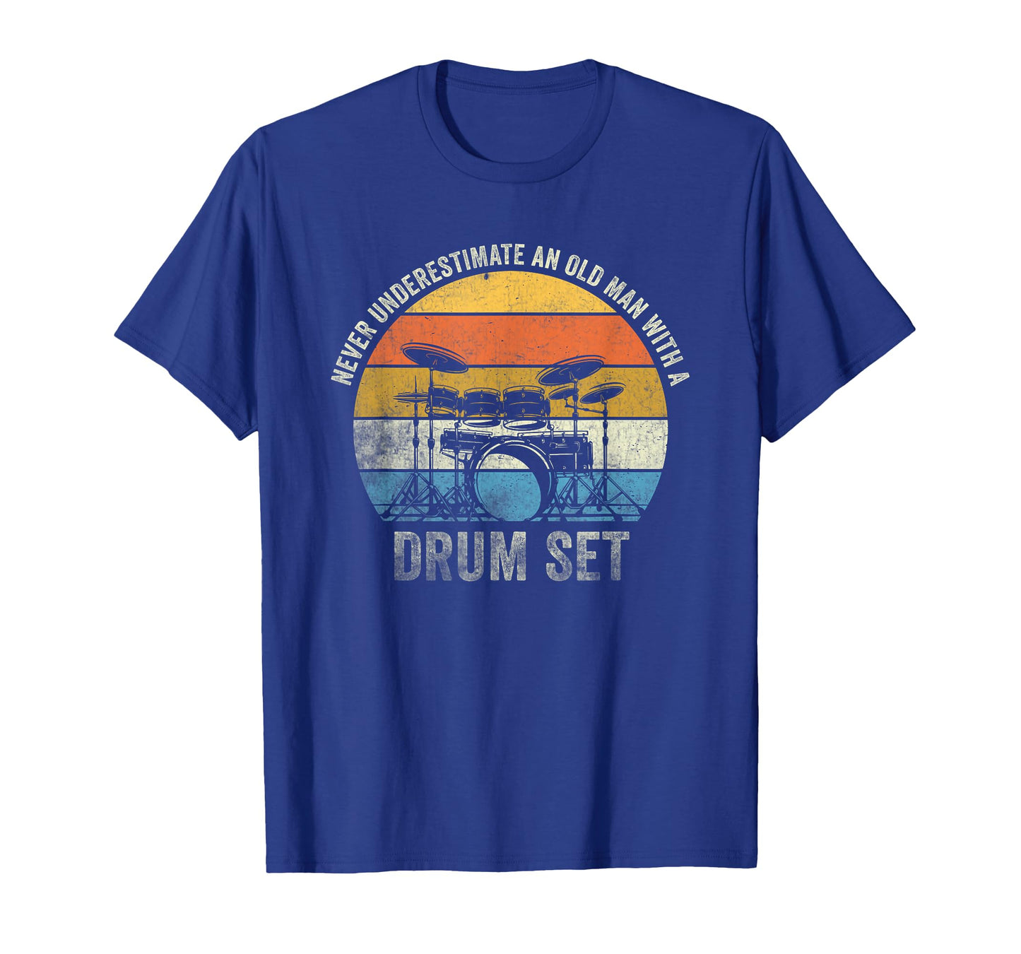Drummer Never Underestimate An Old Man With A Drum Set T-Shirt