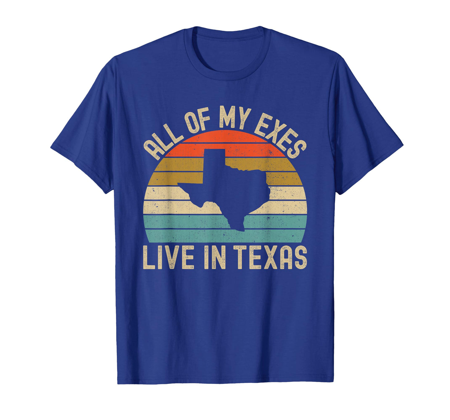 All Of My Exes Live In Texas T-Shirt