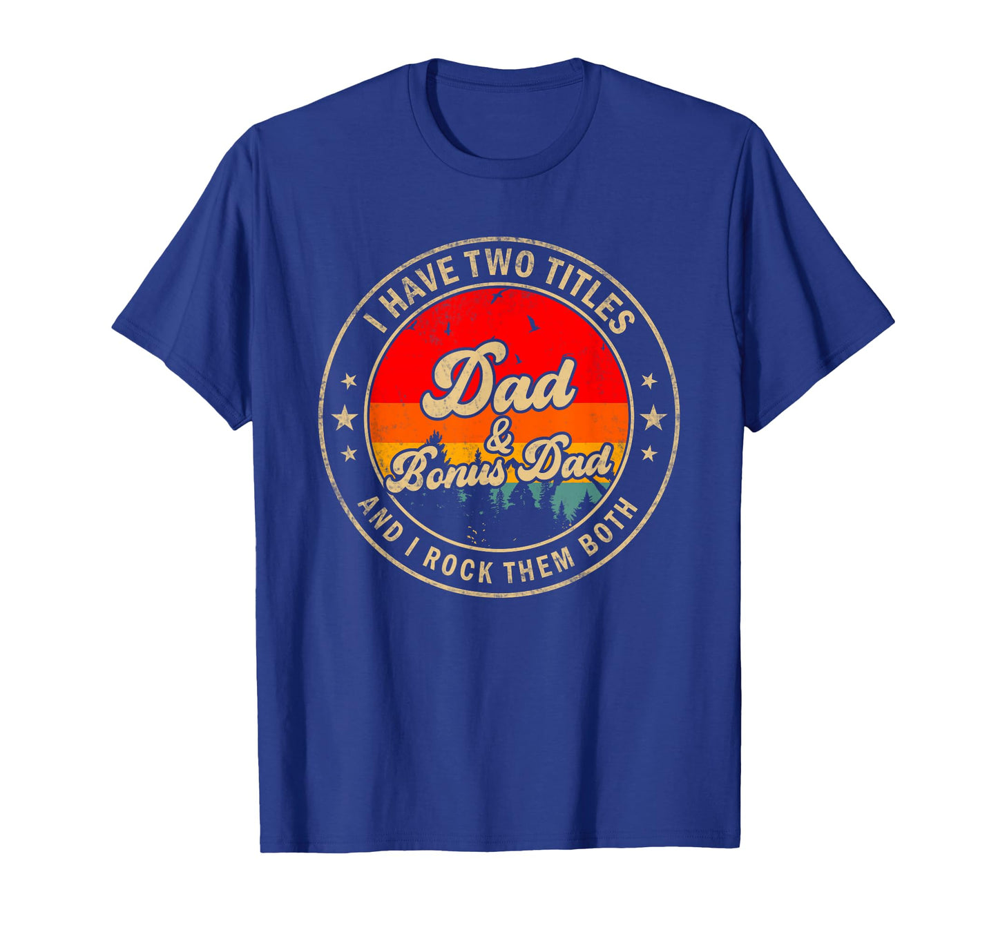 I Have Two Titles Dad & Bonus Dad I Rock Them Both T-Shirt