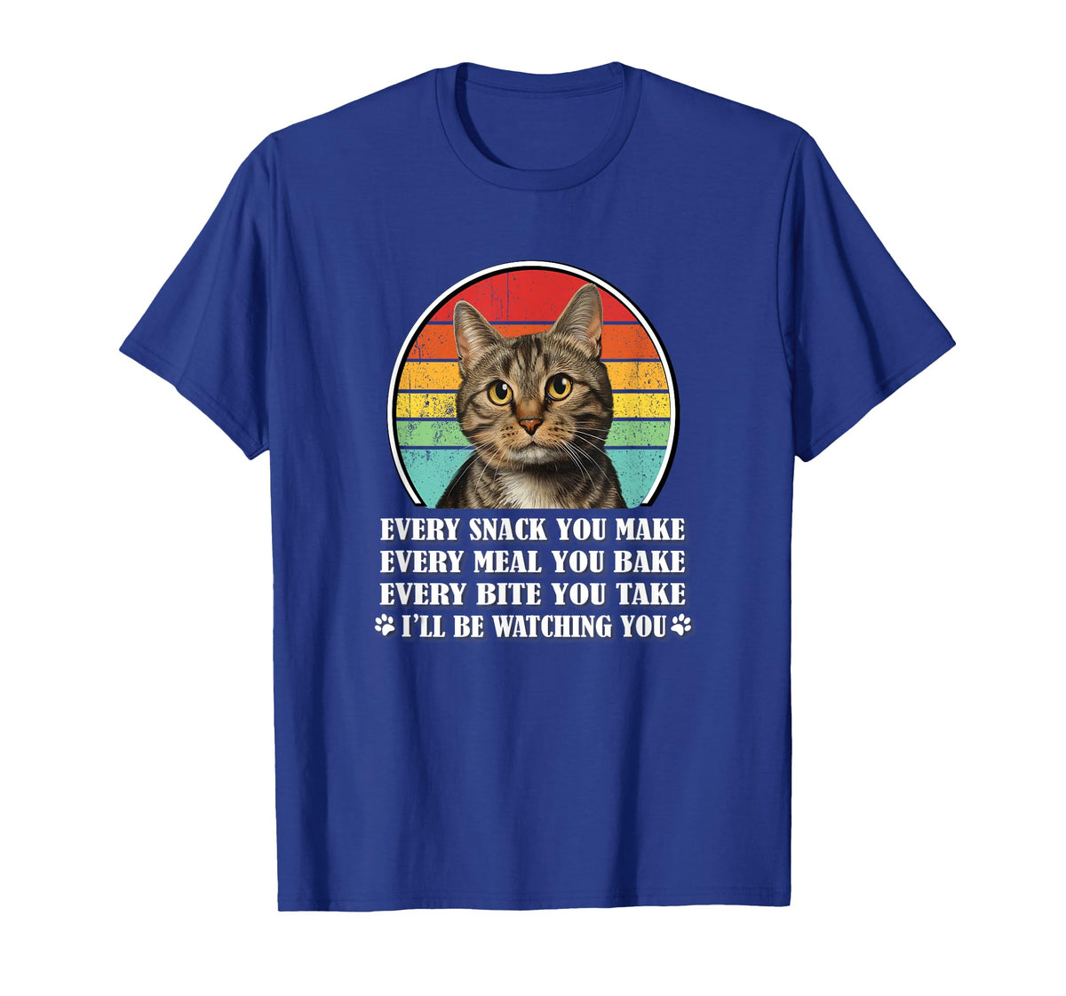 Every Snack You Make Brown Tabby Cat Lover Men Women Kids T-Shirt