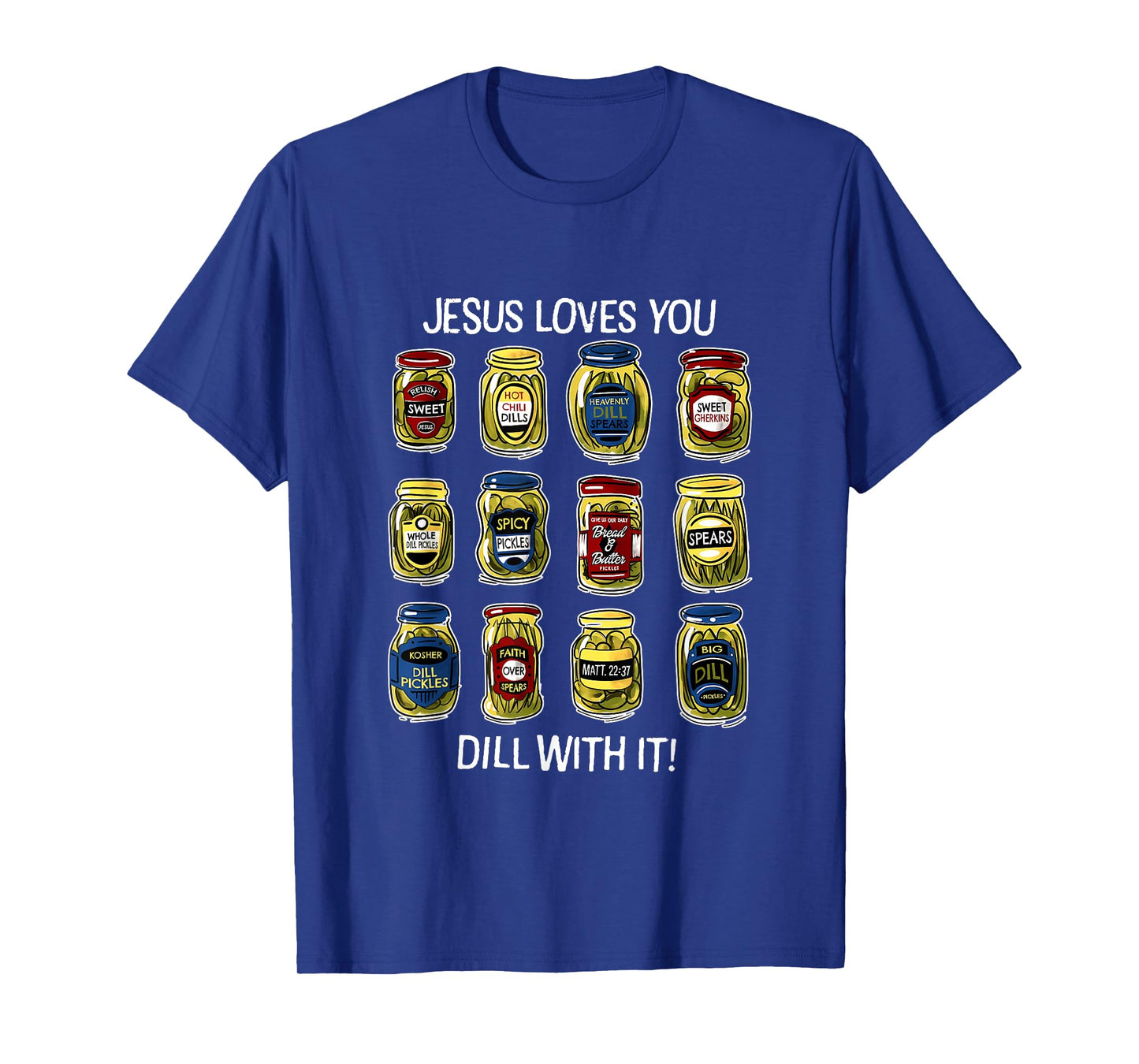 Jesus Loves You Dill With It Pickles Apparel T-Shirt