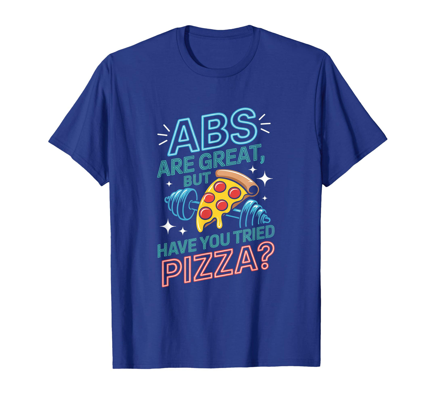 Abs are Great Fitness Funny Workout Gym for Men Women T-Shirt
