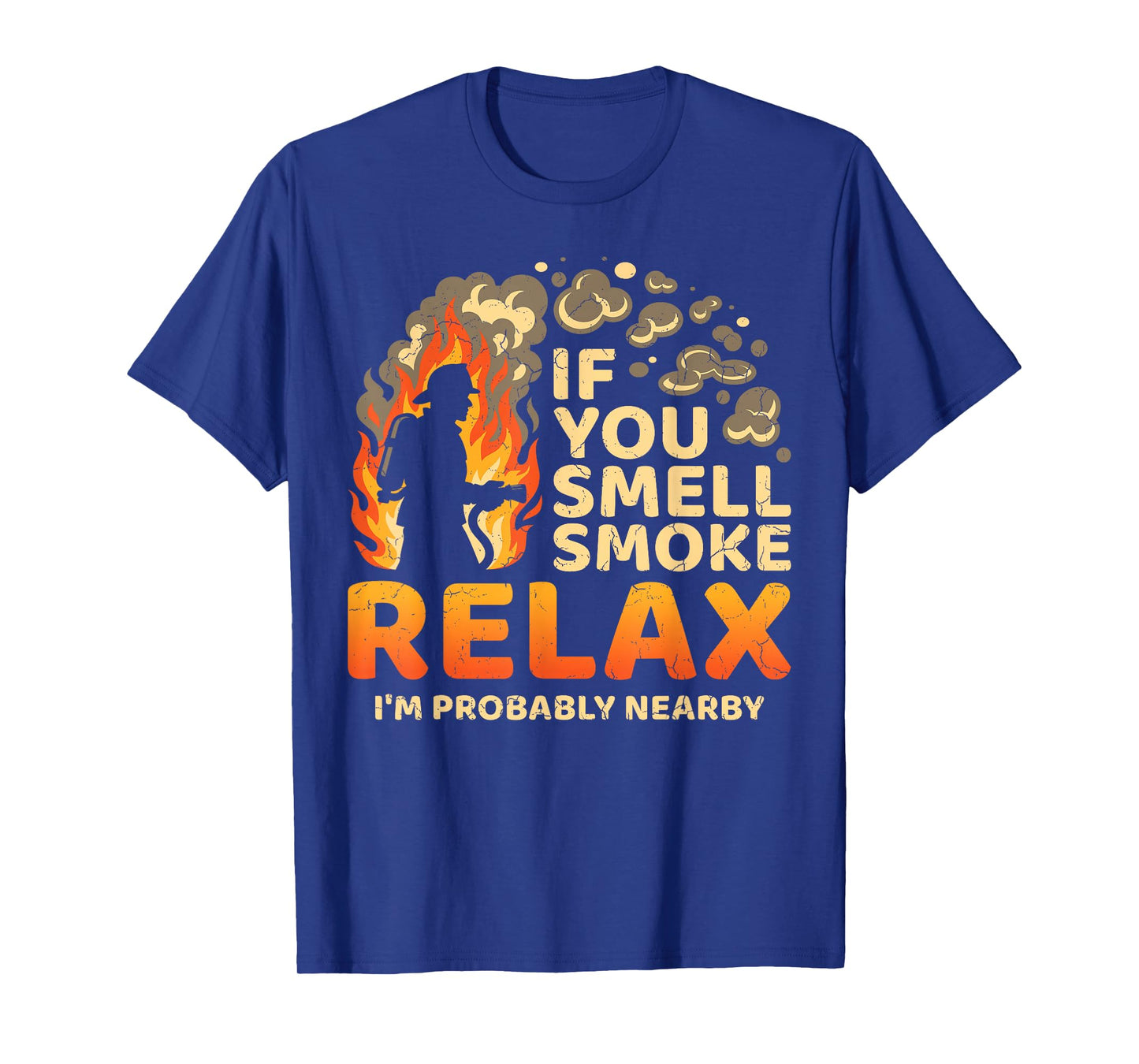 If You Smell Smoke Firefighter Fire Truck Fire Rescuer T-Shirt