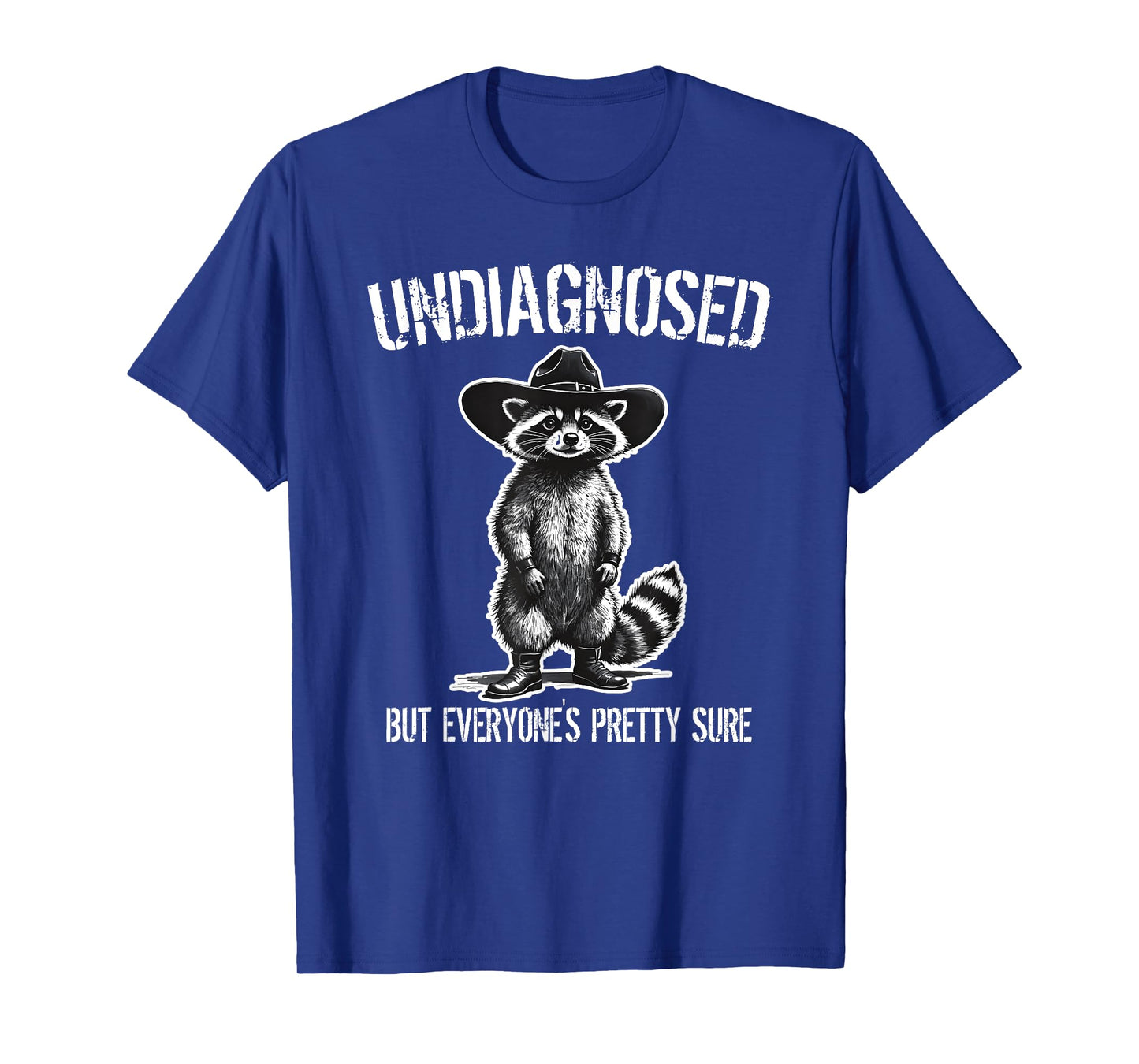 Undiagnosed But Everyone's Pretty Sure Funny Raccoon T-Shirt