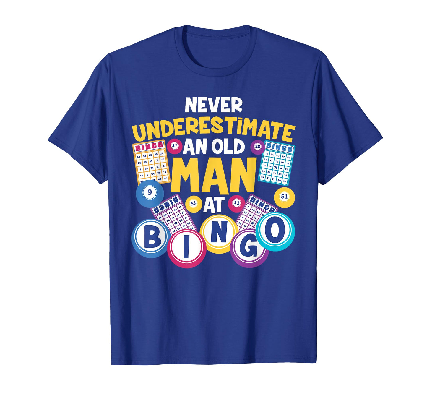 Funny Bingo Player Never Underestimate An Old Man At Bingo T-Shirt
