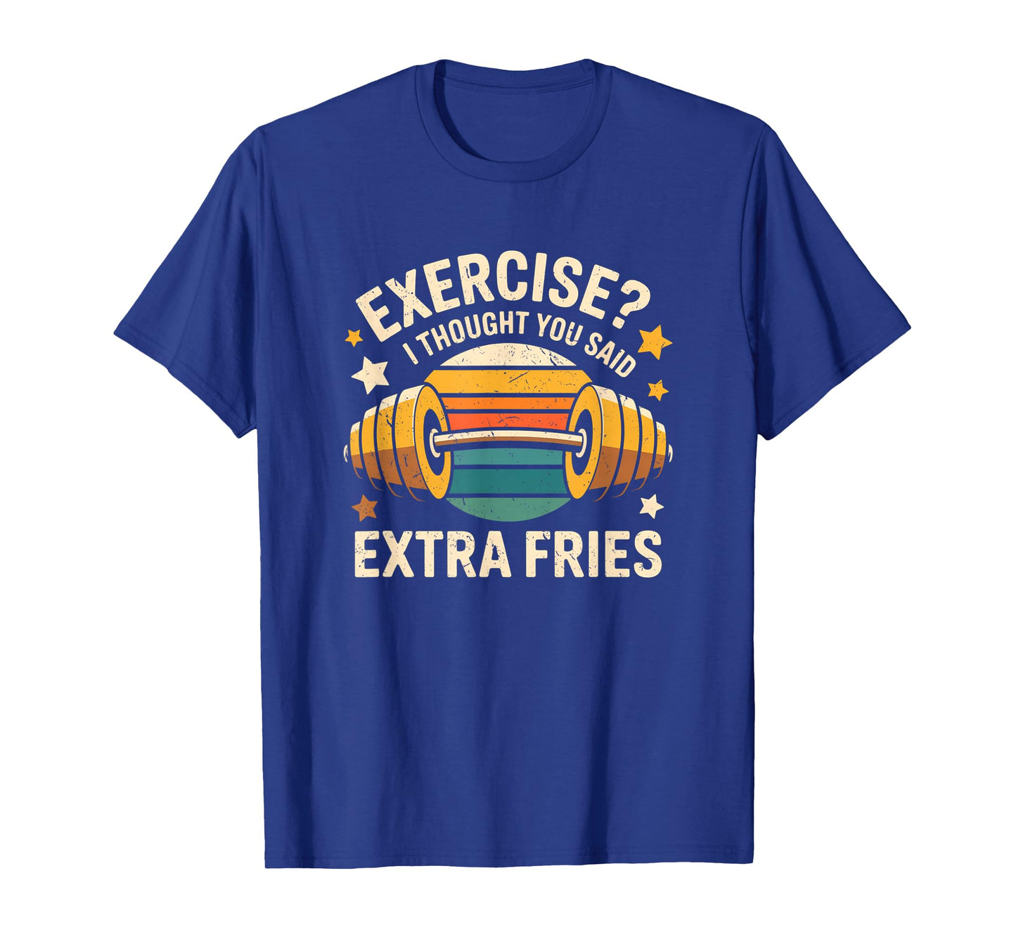 Exercise I Thought You Said Extra Fries Funny Gym Workout T-Shirt