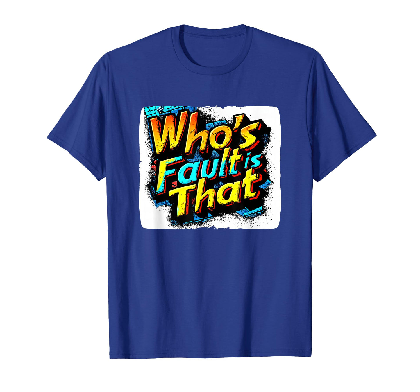 Nice Who's Fault is That Emblem for Boys and Girls T-Shirt