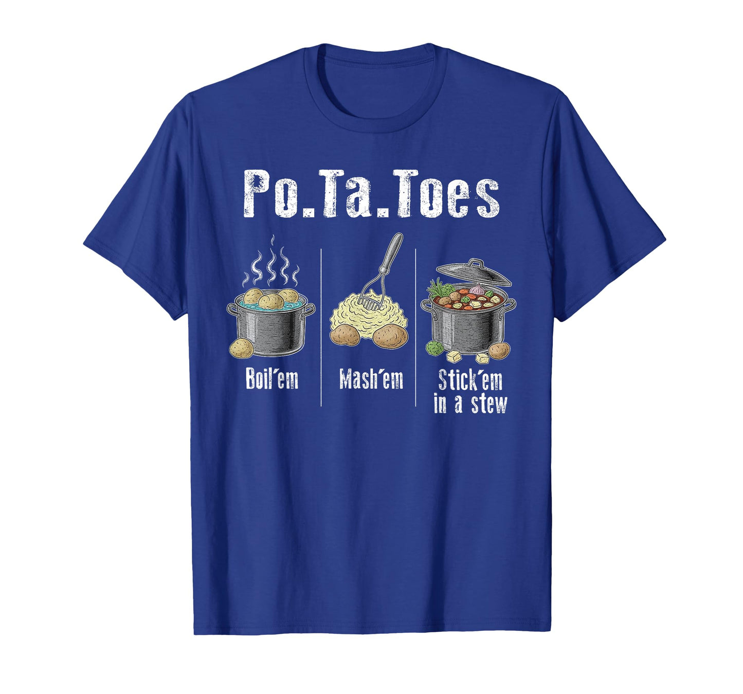 Taters Potatoes Funny Potato Boil Em Mash Em Stick Em T-Shirt