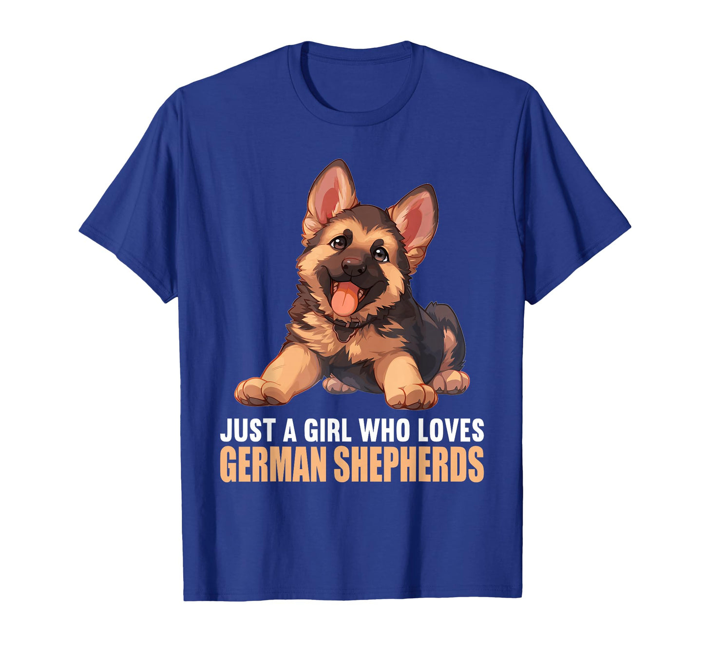 Just a Girl who loves German Shepherds German Shepherd T-Shirt