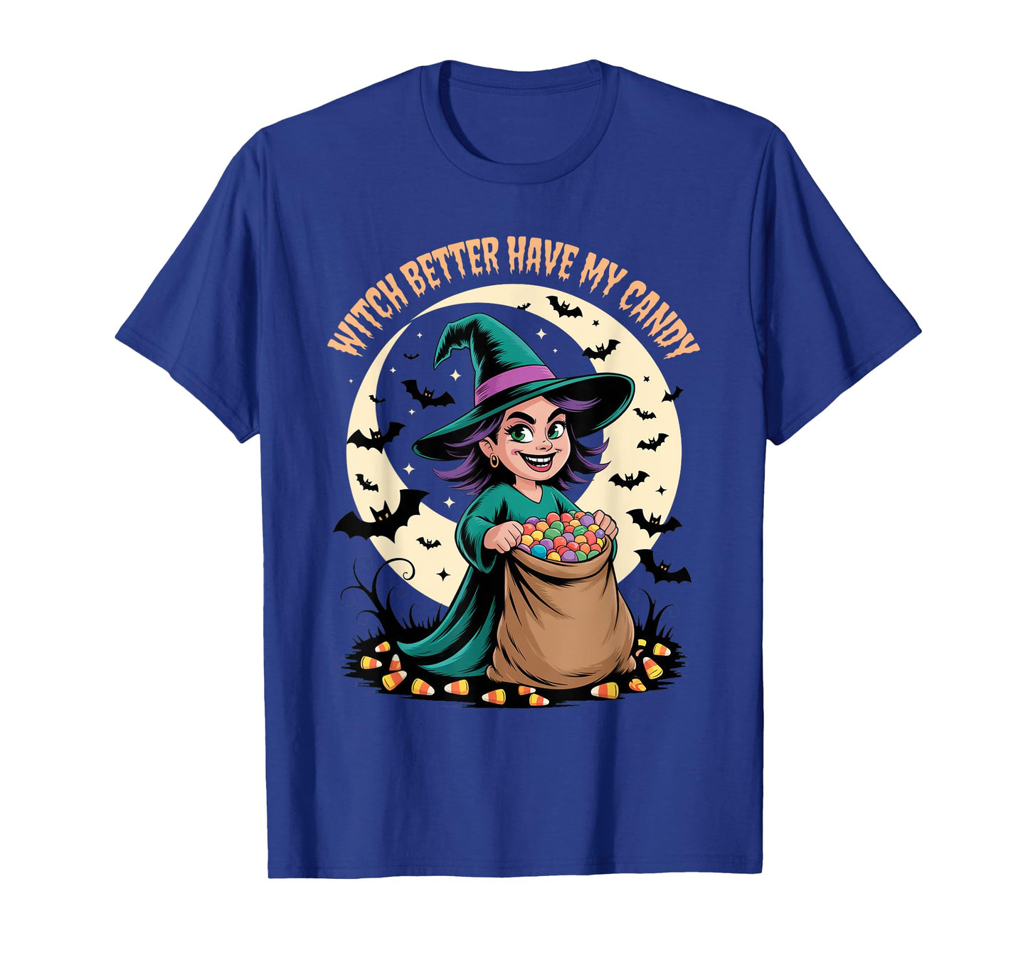 Witch Better Have My Candy Funny Trick or Treat Humor T-Shirt