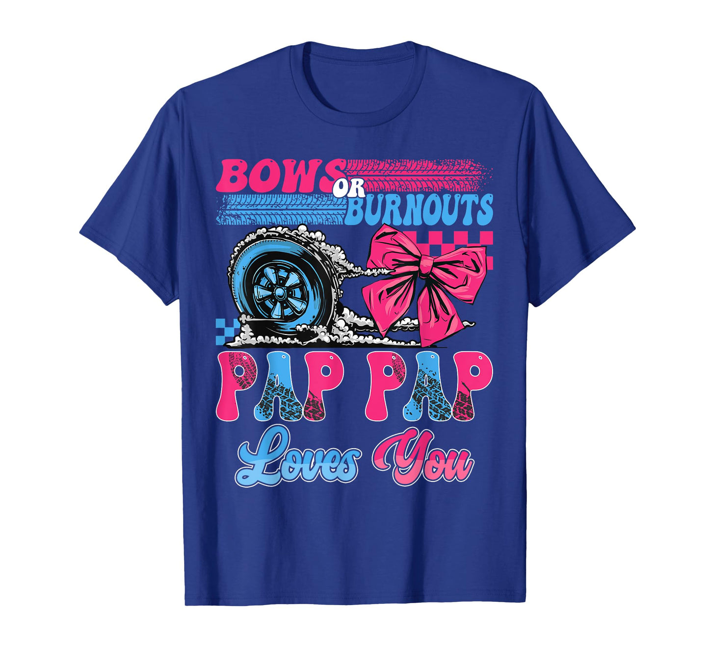 Burnouts or Bows Pap Pap Loves You Pink Blue Gender Reveal T-Shirt