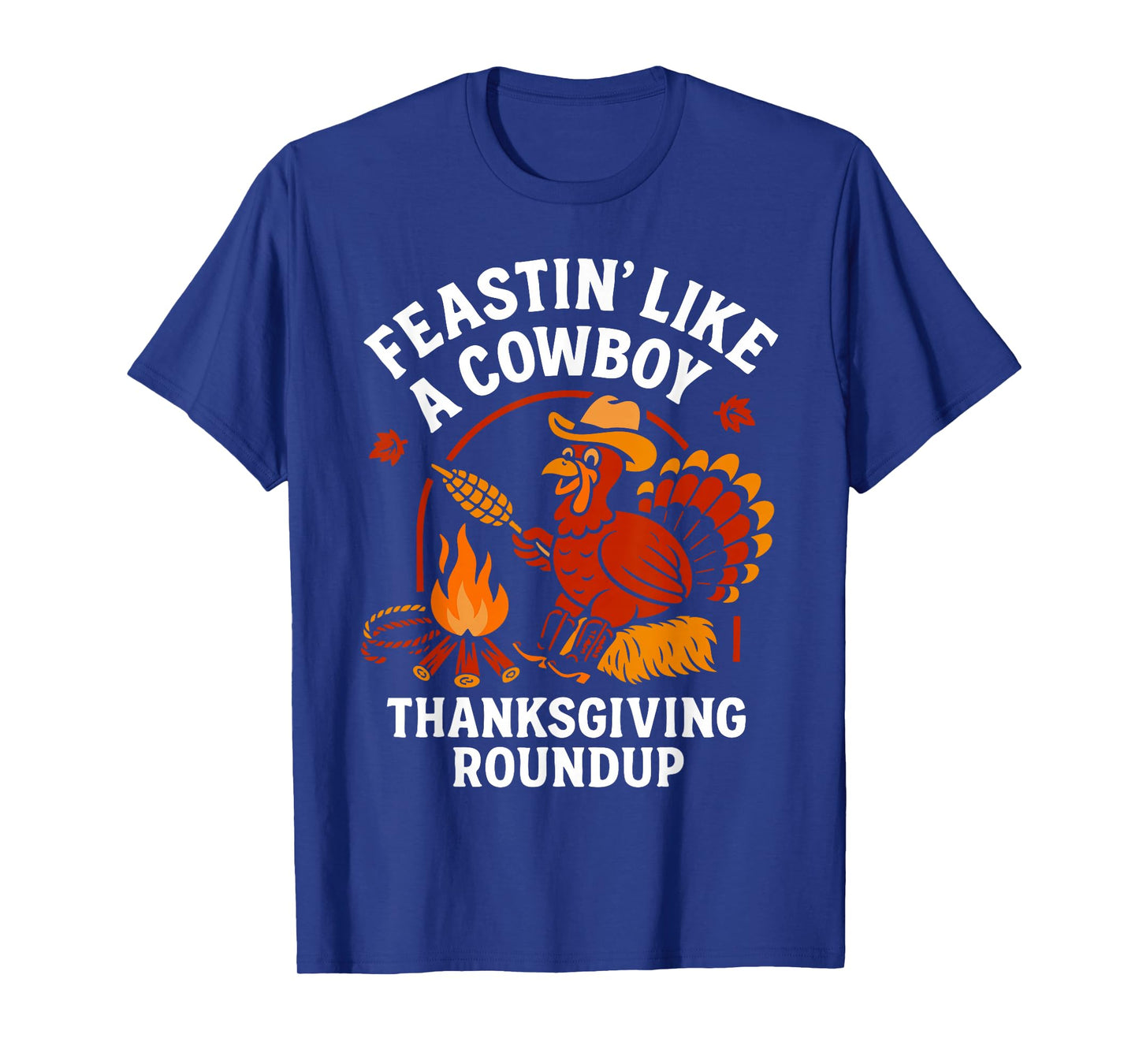 Feastin Like A Cowboy Funny Turkey Thanksgiving T-Shirt