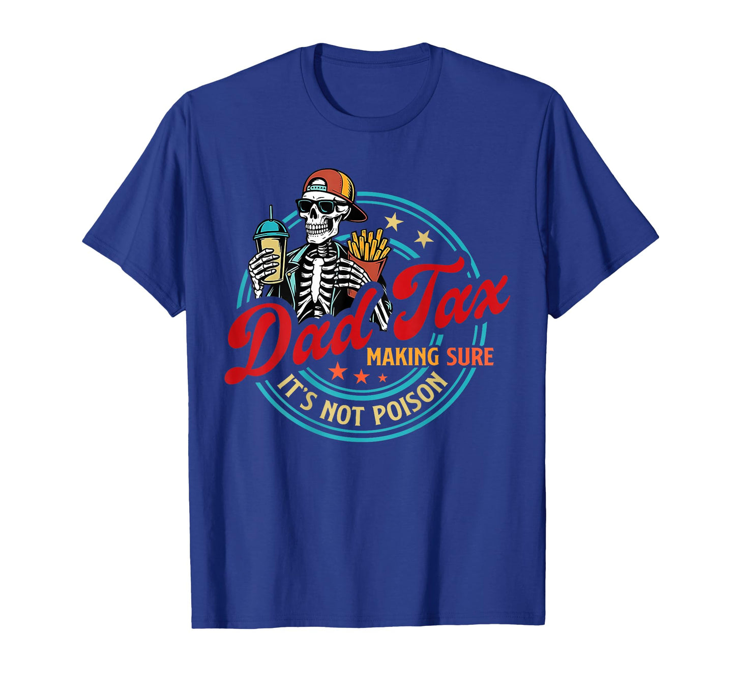Dad Tax Making Sure It's Not Poison Skeleton Fathers Day T-Shirt