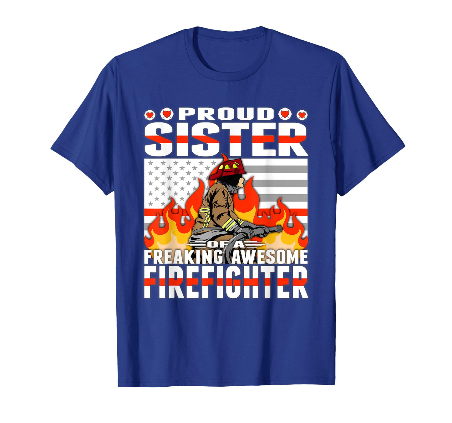 Proud Sister Of A Freaking Awesome Firefighter Sibling Gift T-Shirt
