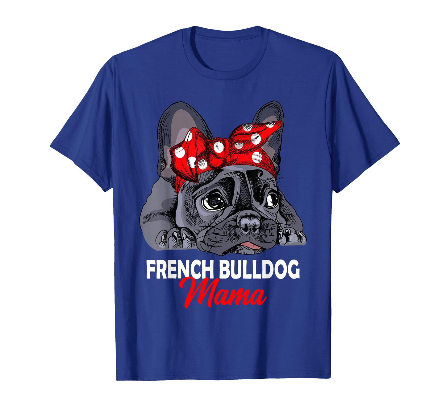 French Bulldog Mama Frenchie Dogs T-Shirt