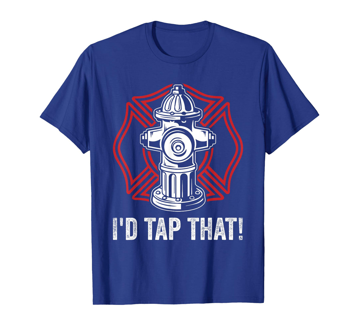 Firefighter Fireman I'd Tap That! Fire Hydrant Firefighting T-Shirt