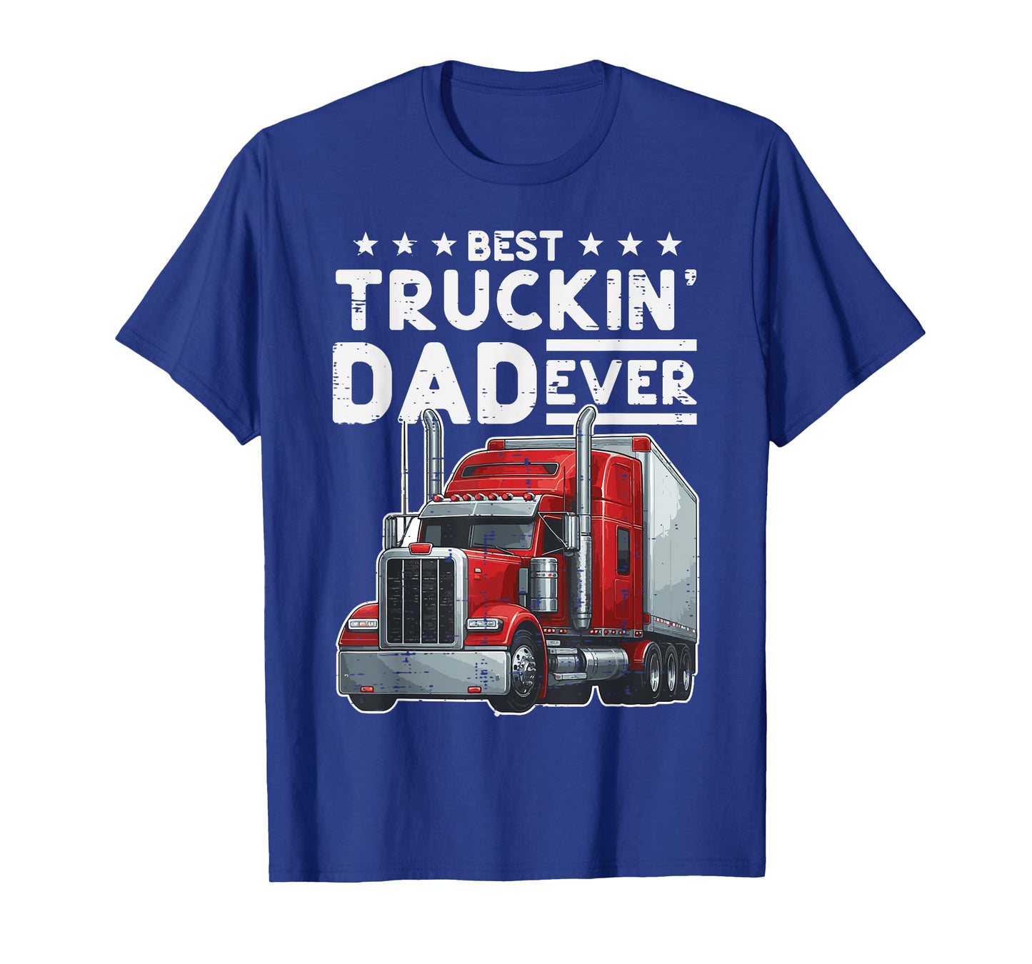 Best Truckin Dad Ever Fathers Day Truck Trucker Daddy Papa T-Shirt