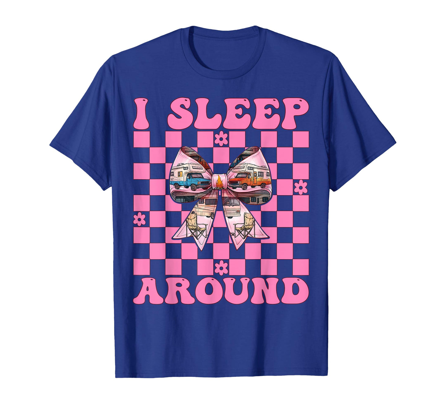 RV Camping Camper Motorhome Girl Mom Coquette I Sleep Around T-Shirt