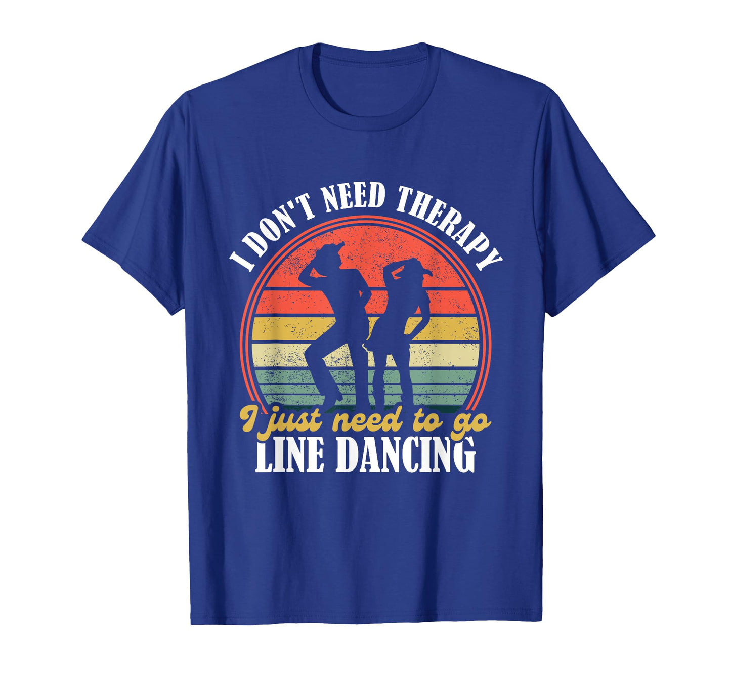 I Dont Need Therapy - Funny Line Dancing Gift Country Dance - Line Dancing Lover T-Shirt Black Small