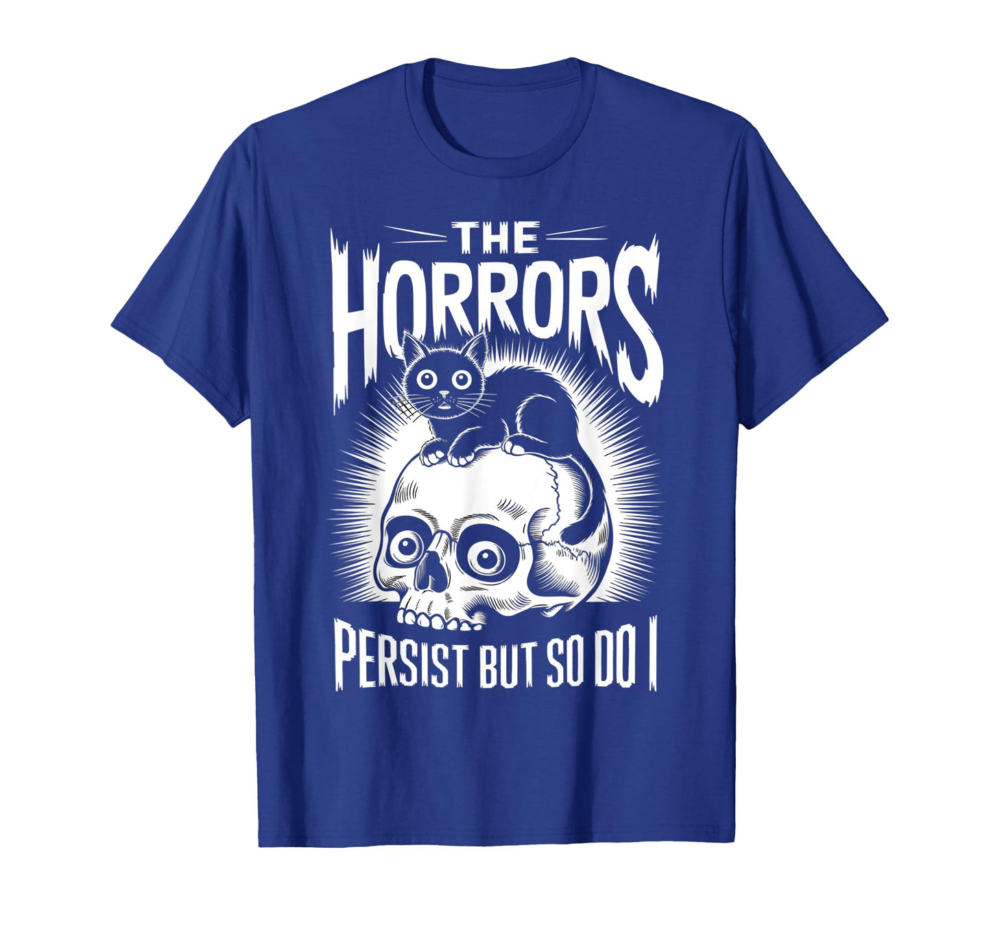 Horrors Persist So Do I Funny Sarcastic Cat Halloween Men Women T-Shirt