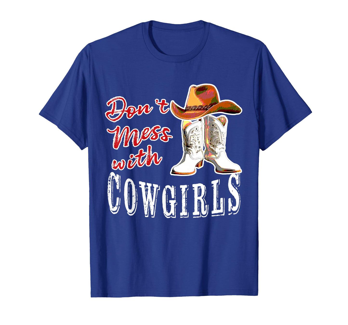 Lets Go Girls Country Western Fans Don't Mess With Cowgirls T-Shirt
