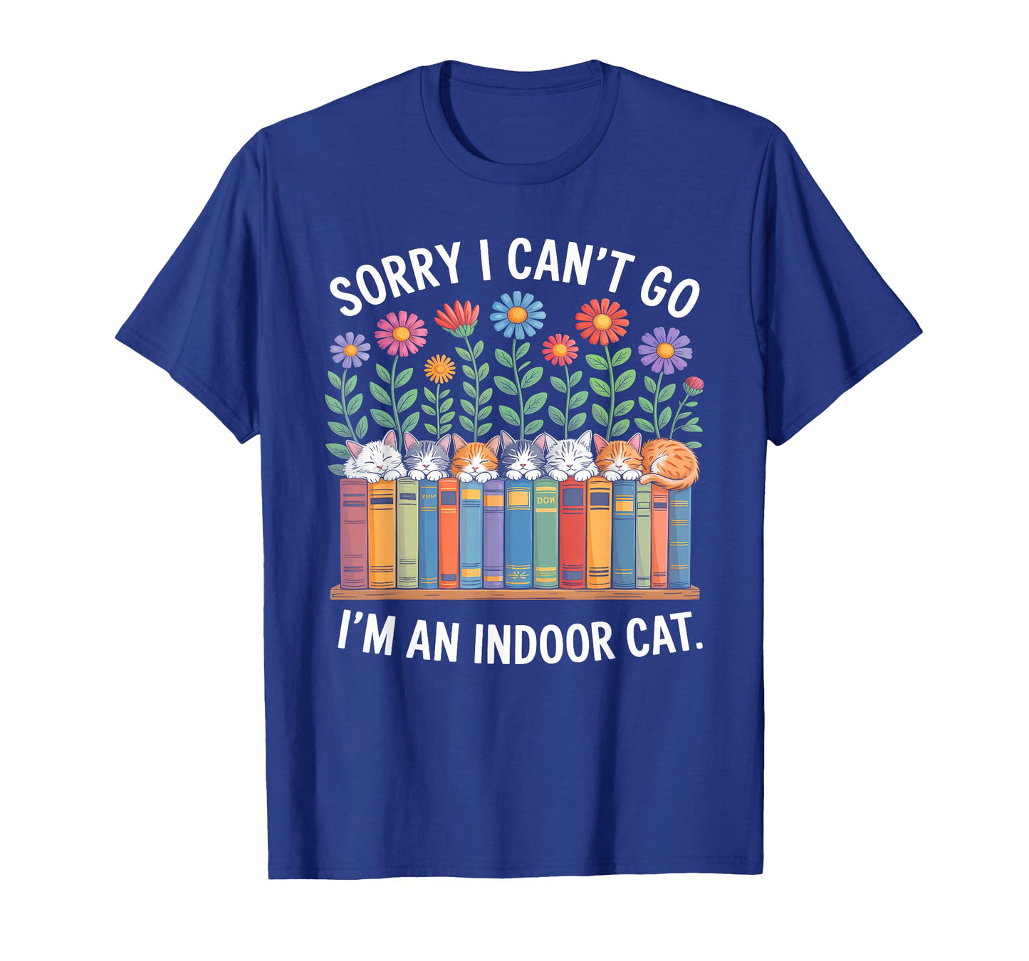 Sorry I Cant Go Im an Indoor Cat for Cat Owners Introverts T-Shirt