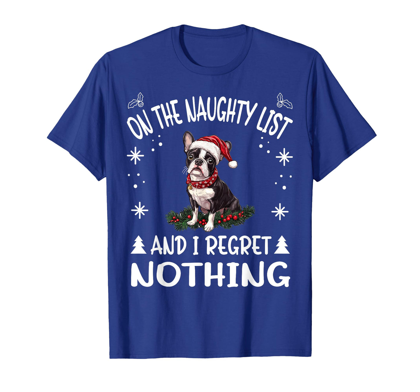 Cute Boston Terrier Dog Christmas On The Naughty List and I T-Shirt