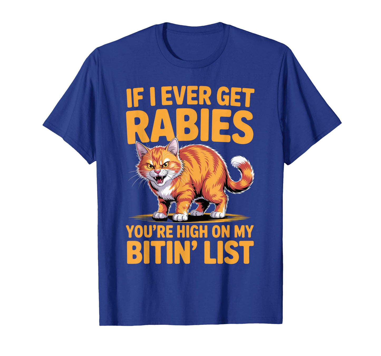If I Ever Get Rabies Cat Lovers Sarcastic Humor Everyday T-Shirt
